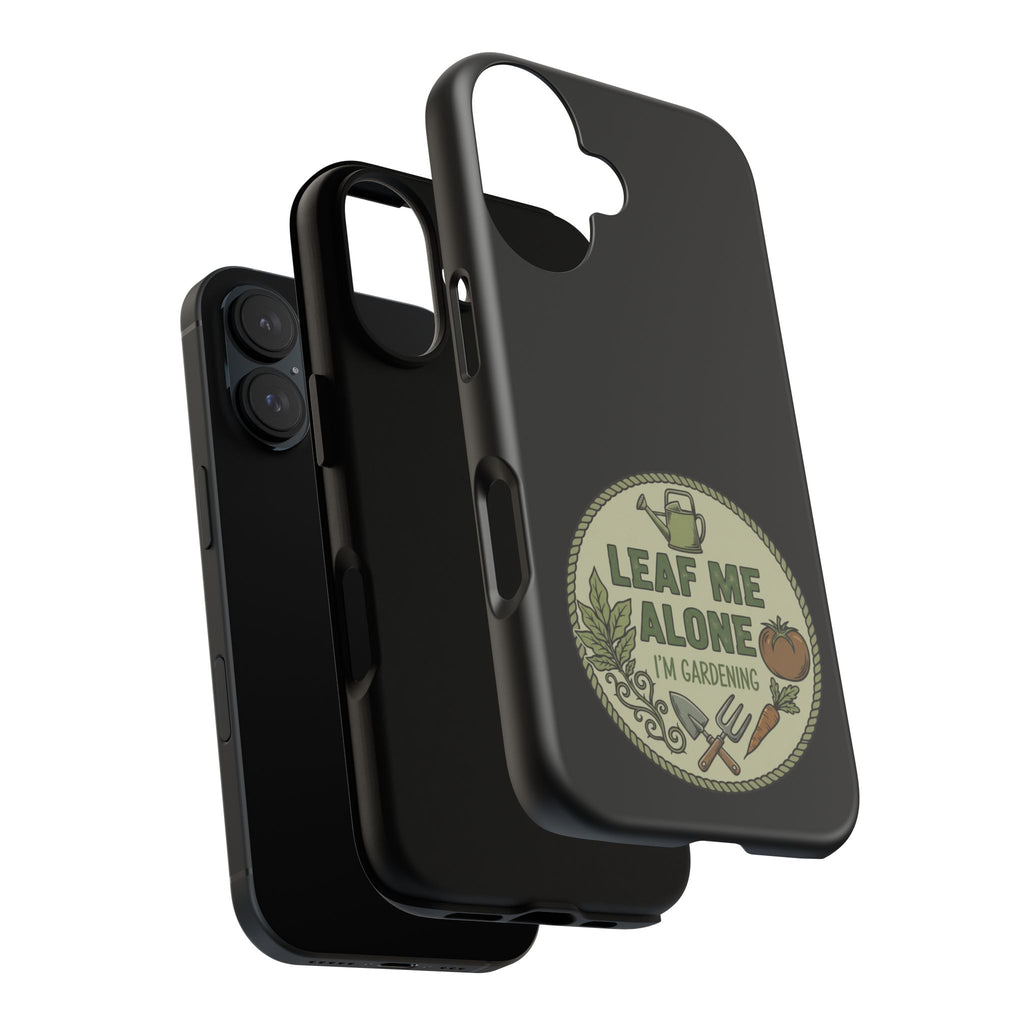 Phone Case - "Leaf Me Alone I'm Gardening" Funny Gardener Protective Tough Case
