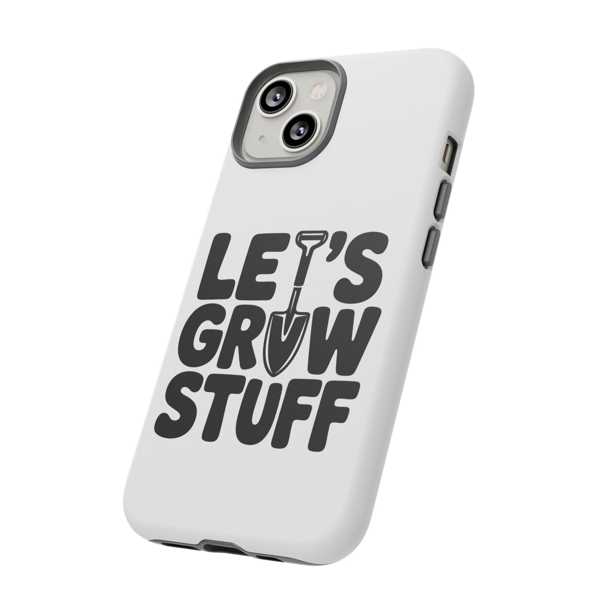 Phone Case - "Let's Grow Stuff" Gardening Shovel Design