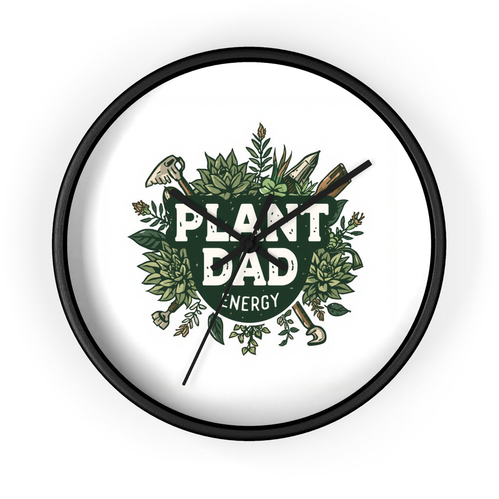 Plant Dad Wall Clock — Botanical "Plant Dad Energy" Decorative Clock for Plant Lovers, Gardeners & Father's Day Gift