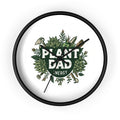 Plant Dad Wall Clock — Botanical "Plant Dad Energy" Decorative Clock for Plant Lovers, Gardeners & Father's Day Gift