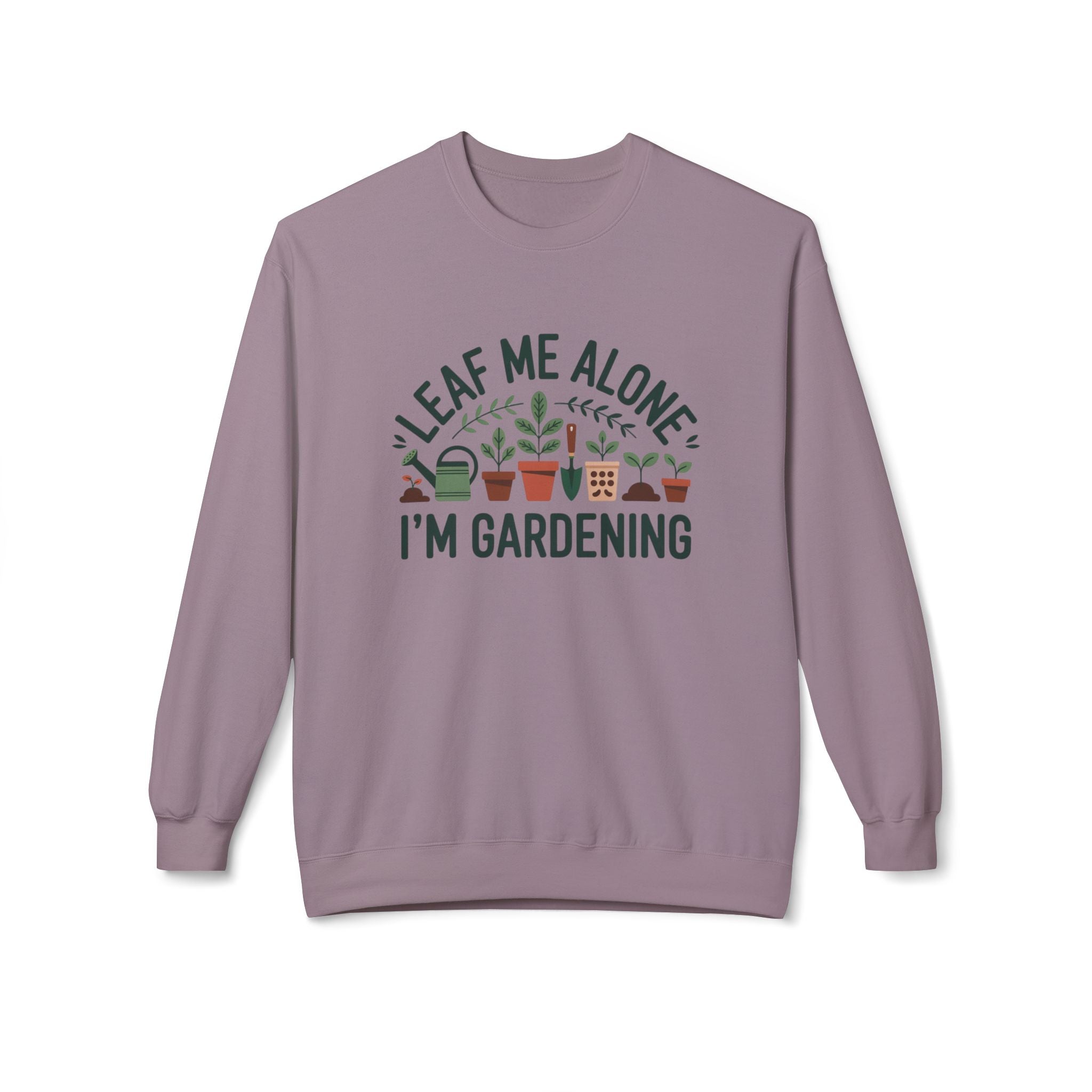 Gardening Sweatshirt - "Leaf Me Alone I'm Gardening" Cozy Crewneck