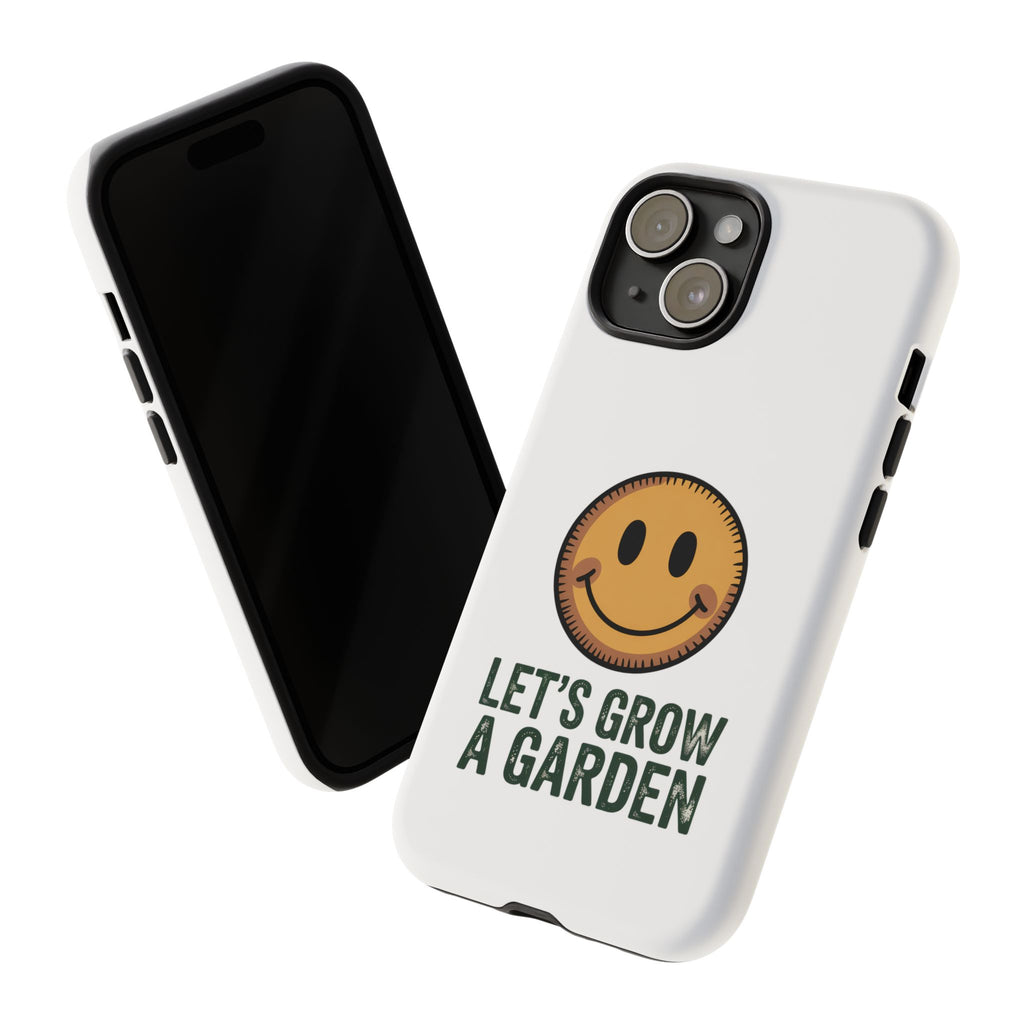 Phone Case — "Let's Grow a Garden" Smiley Plant Lover Protective Case