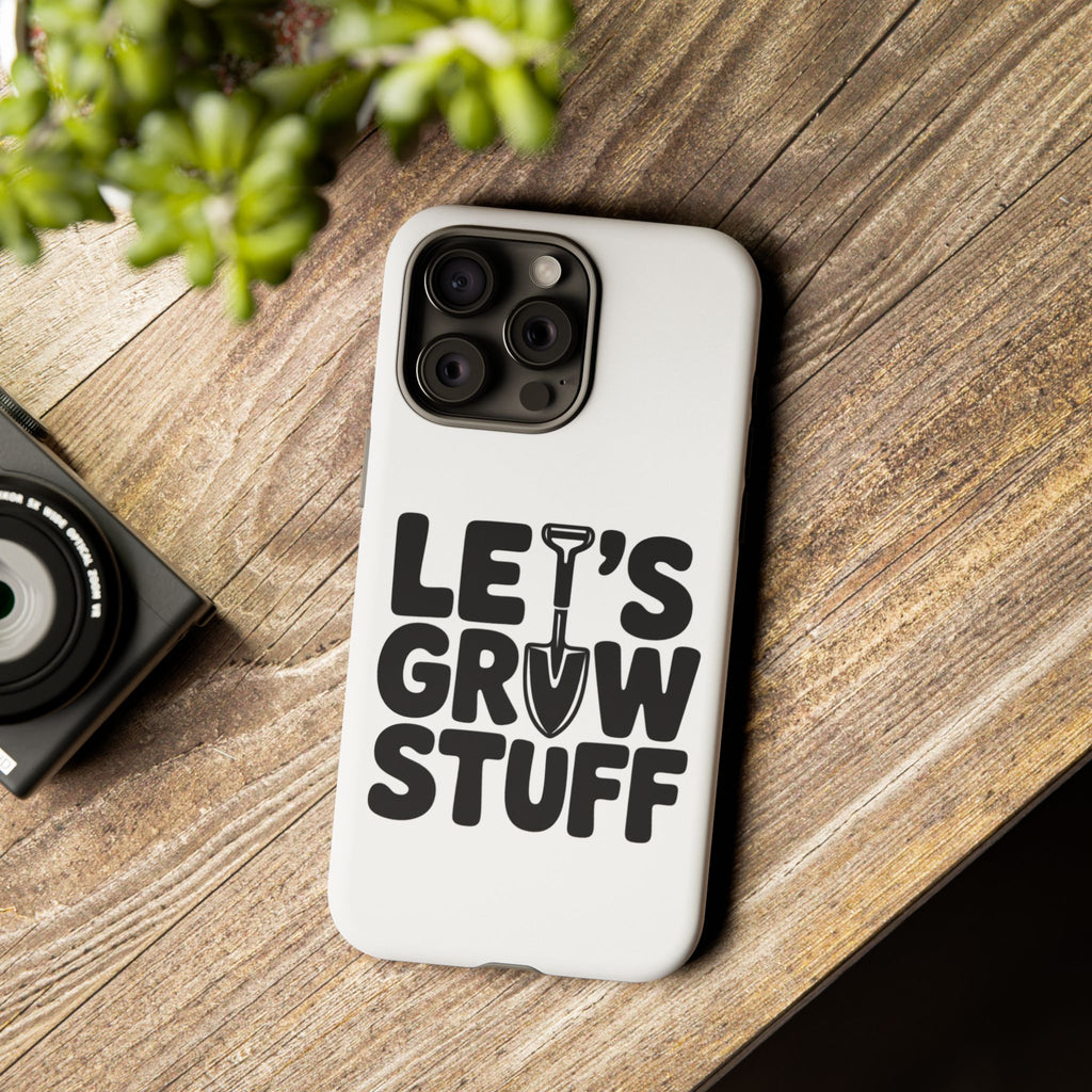 Phone Case - "Let's Grow Stuff" Gardening Shovel Design