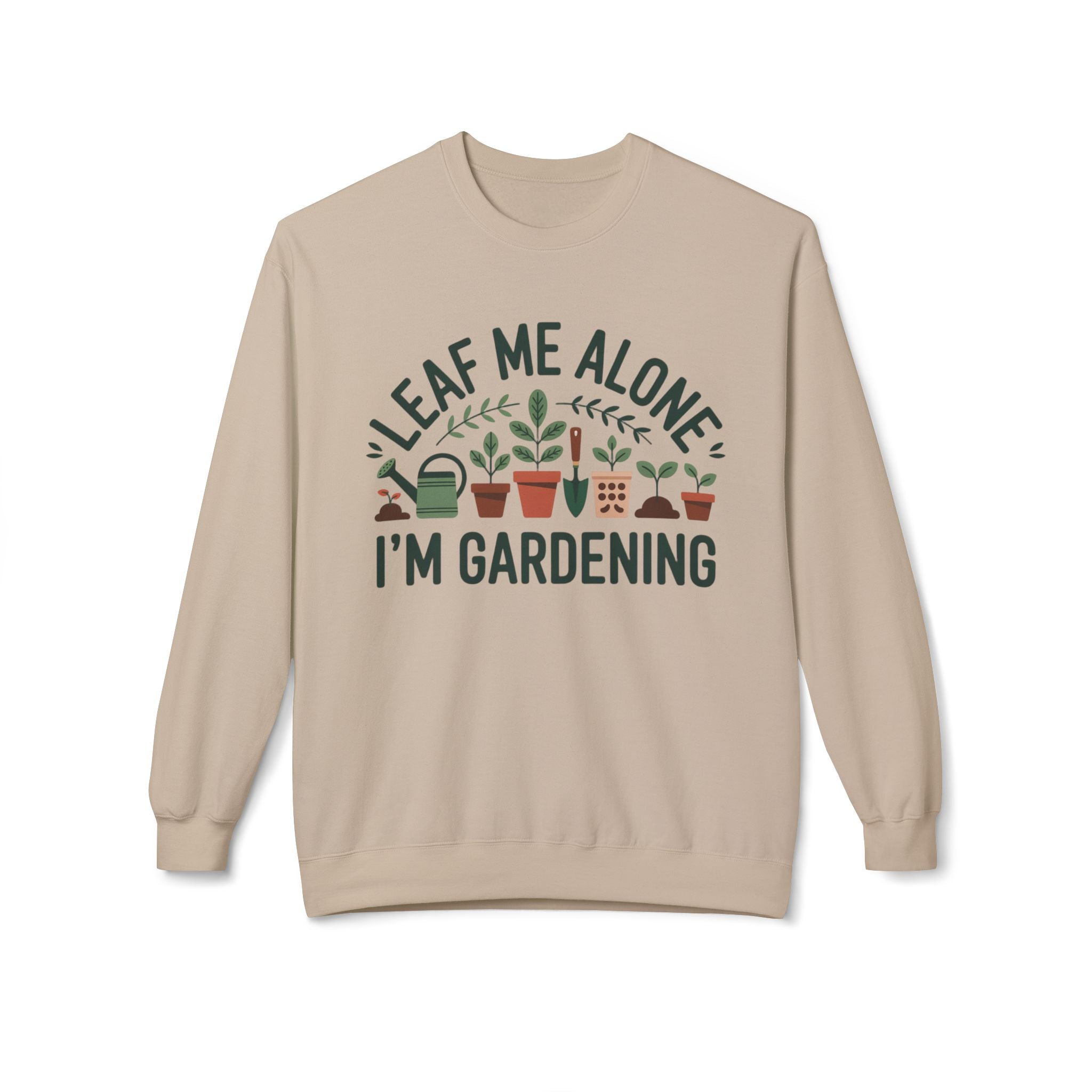 Gardening Crewneck Sweatshirt - "Leaf Me Alone I'm Gardening" Plant Lover Pullover