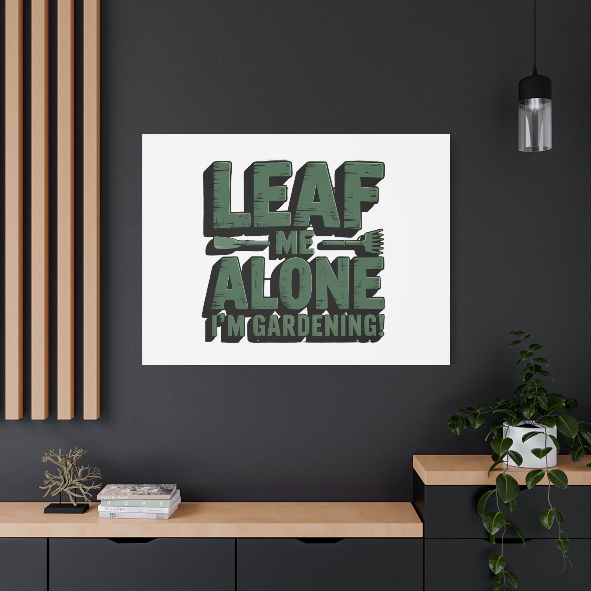 Garden Canvas Wall Art — "Leaf Me Alone, I’m Gardening" Matte Stretched Print