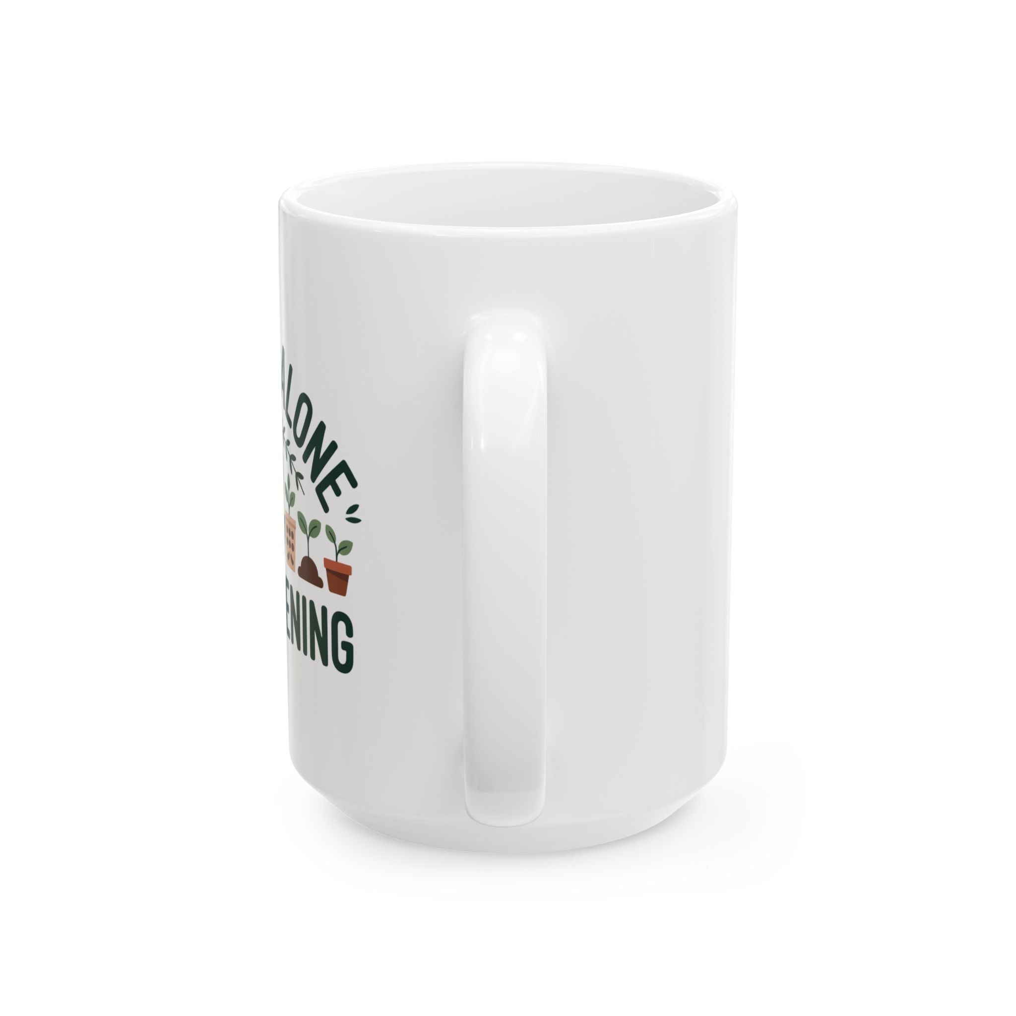 Plant Lover Mug — "Leaf Me Alone I’m Gardening" Ceramic Coffee Cup (11oz, 15oz)