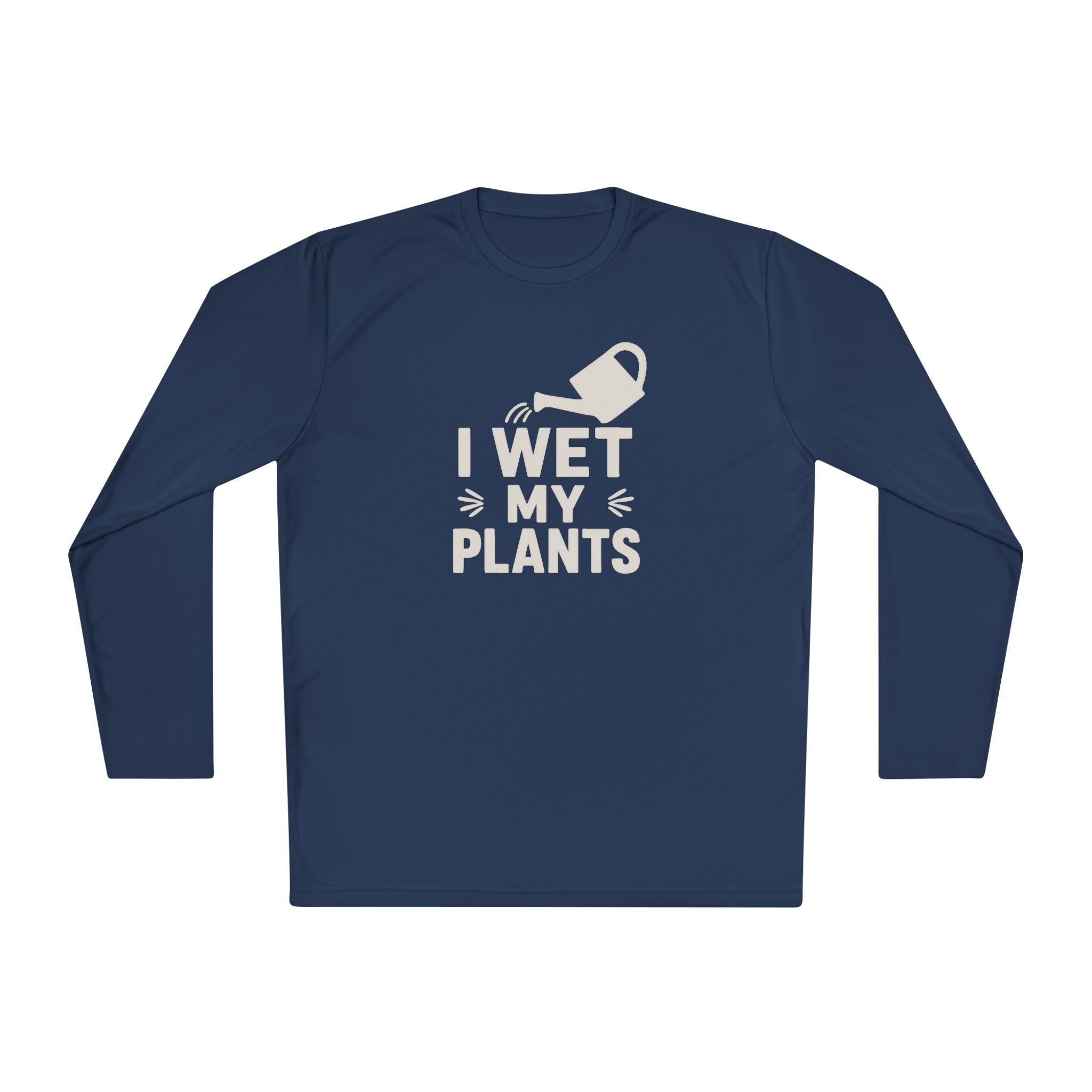 I Wet My Plants Long Sleeve Tee — Funny Plant Lover Gardening Shirt