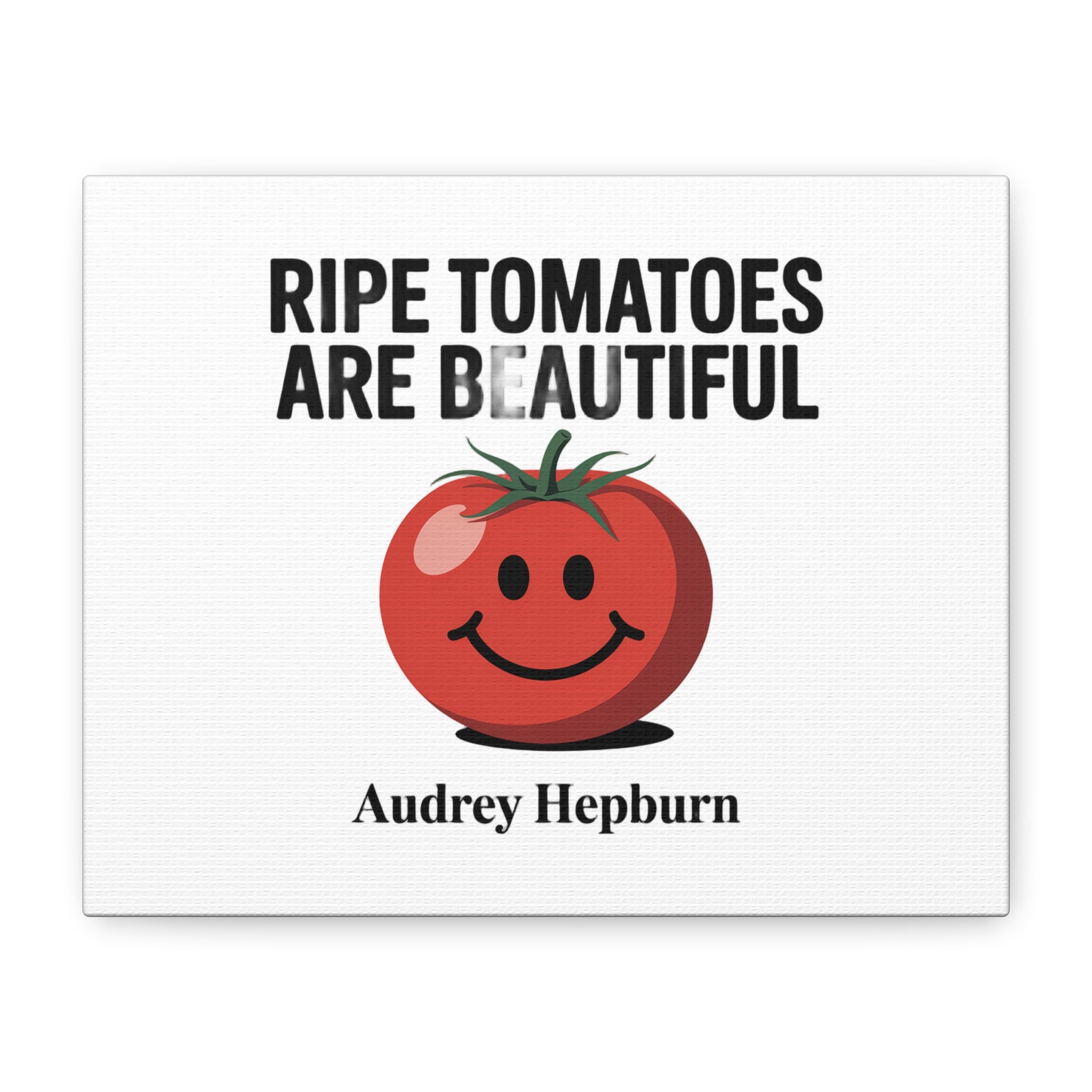 Ripe Tomatoes Are Beautiful Canvas Wall Art — Audrey Hepburn Quote with Smiling Tomato