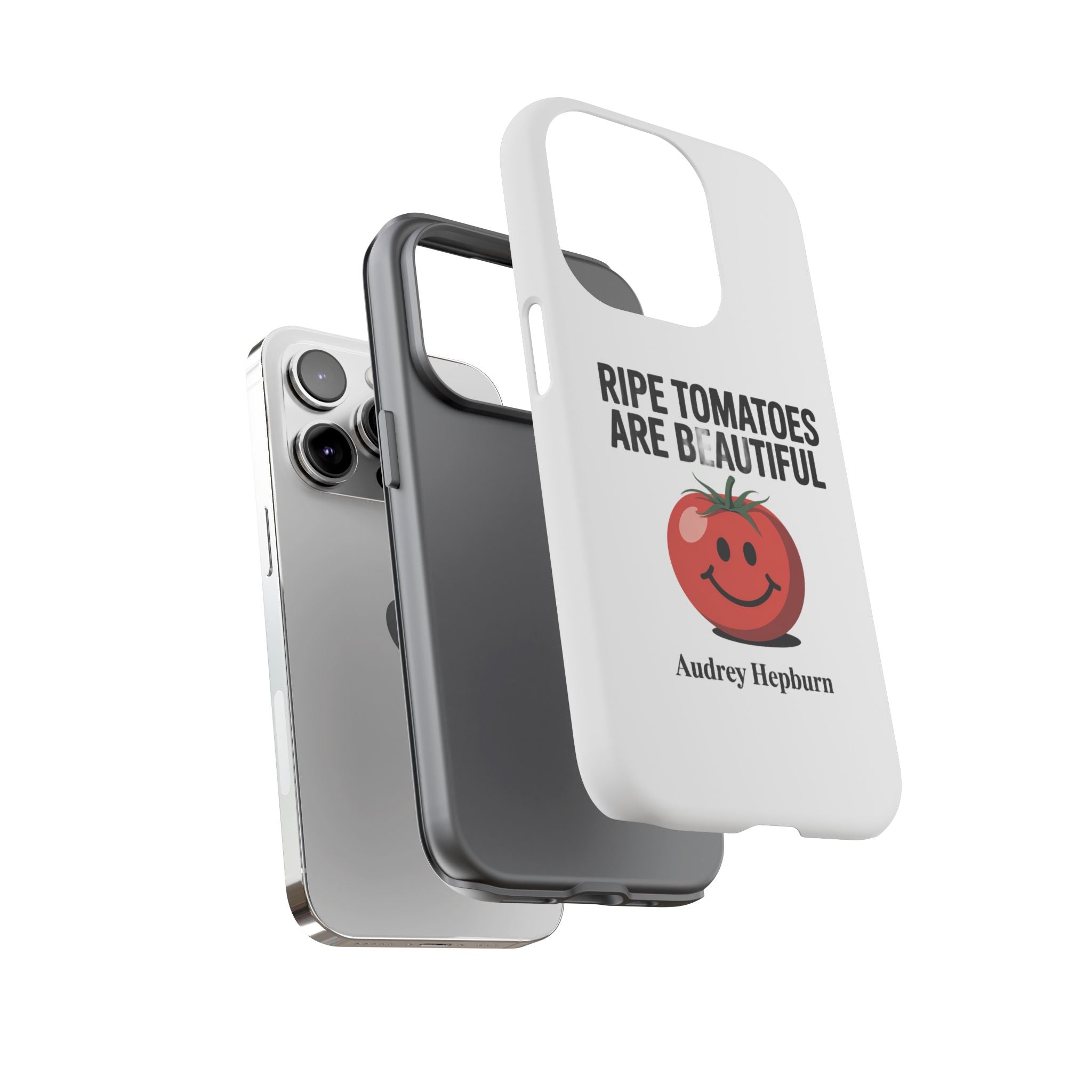 Phone Case — "Ripe Tomatoes Are Beautiful" Audrey Hepburn Quote with Smiling Tomato Graphic