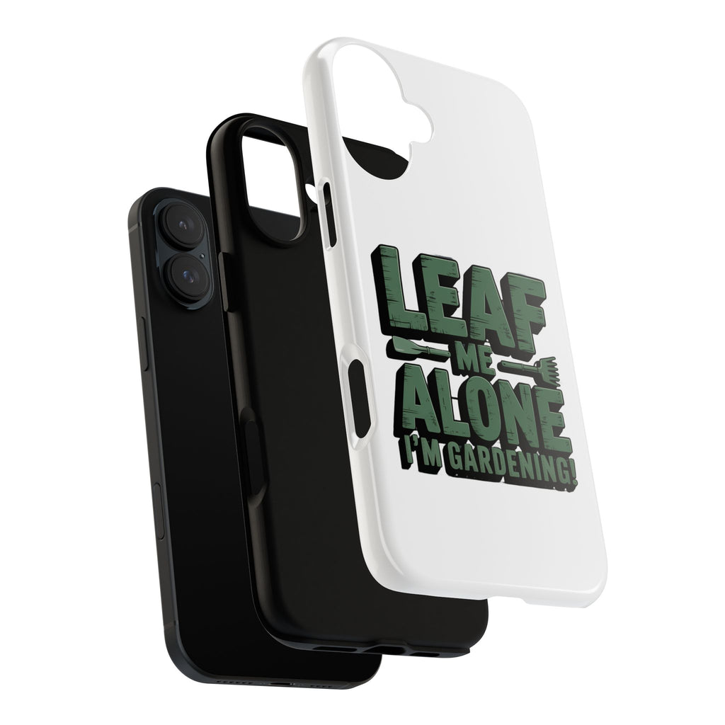 Phone Case — "Leaf Me Alone, I'm Gardening" Funny Gardener Phone Cover