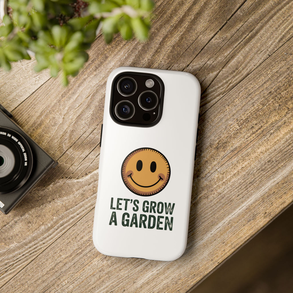 Phone Case — "Let's Grow a Garden" Smiley Plant Lover Protective Case
