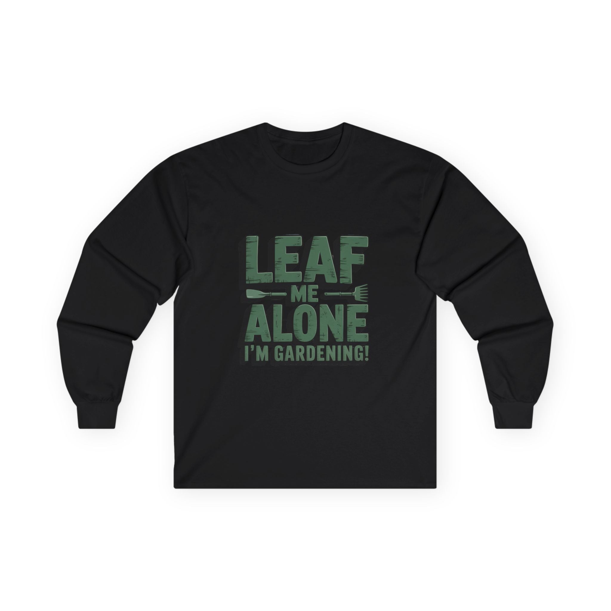 Gardening Long Sleeve Tee — "Leaf Me Alone, I'm Gardening" Cotton Shirt
