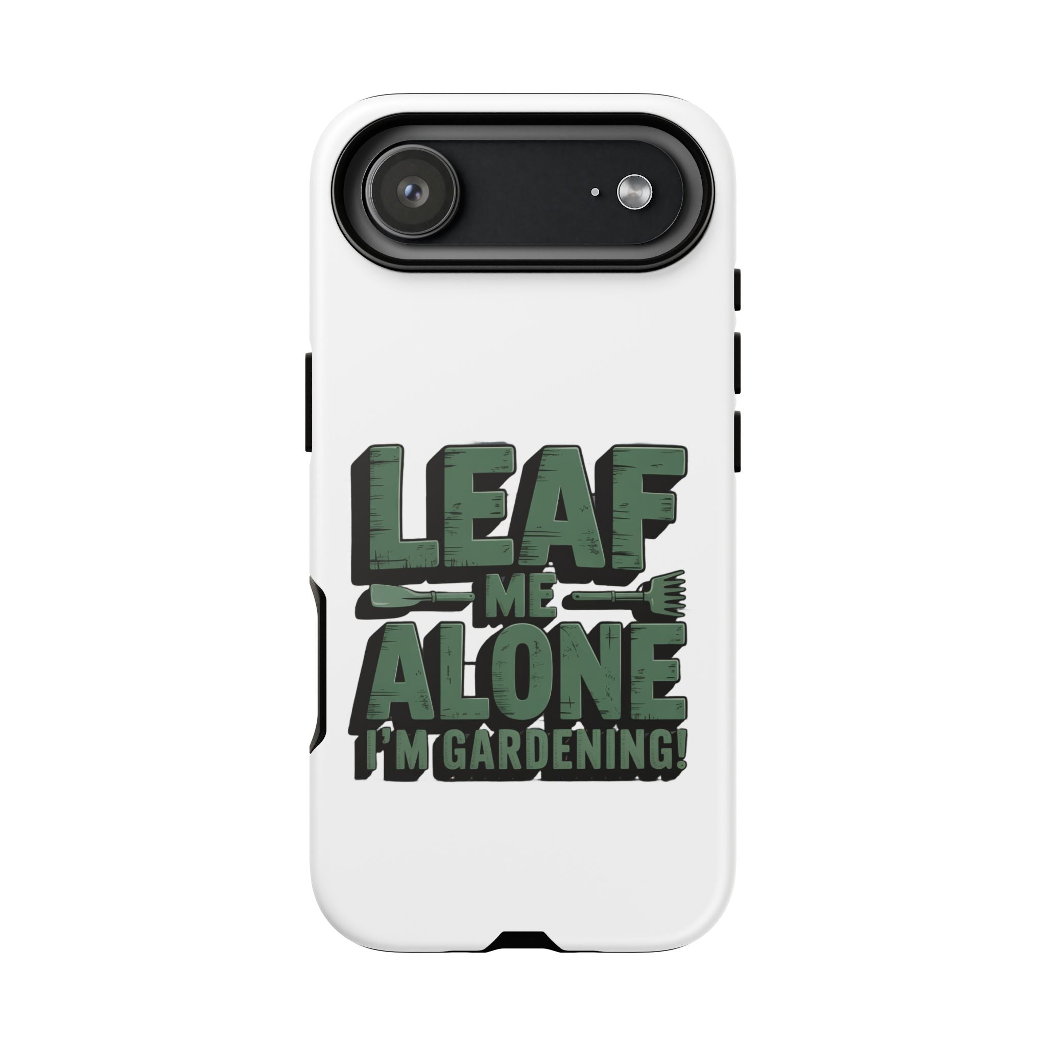 Phone Case — "Leaf Me Alone, I'm Gardening" Funny Gardener Phone Cover