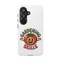 Gardening Skills Phone Case — Cute Tomato Plant Lover Protective Cover