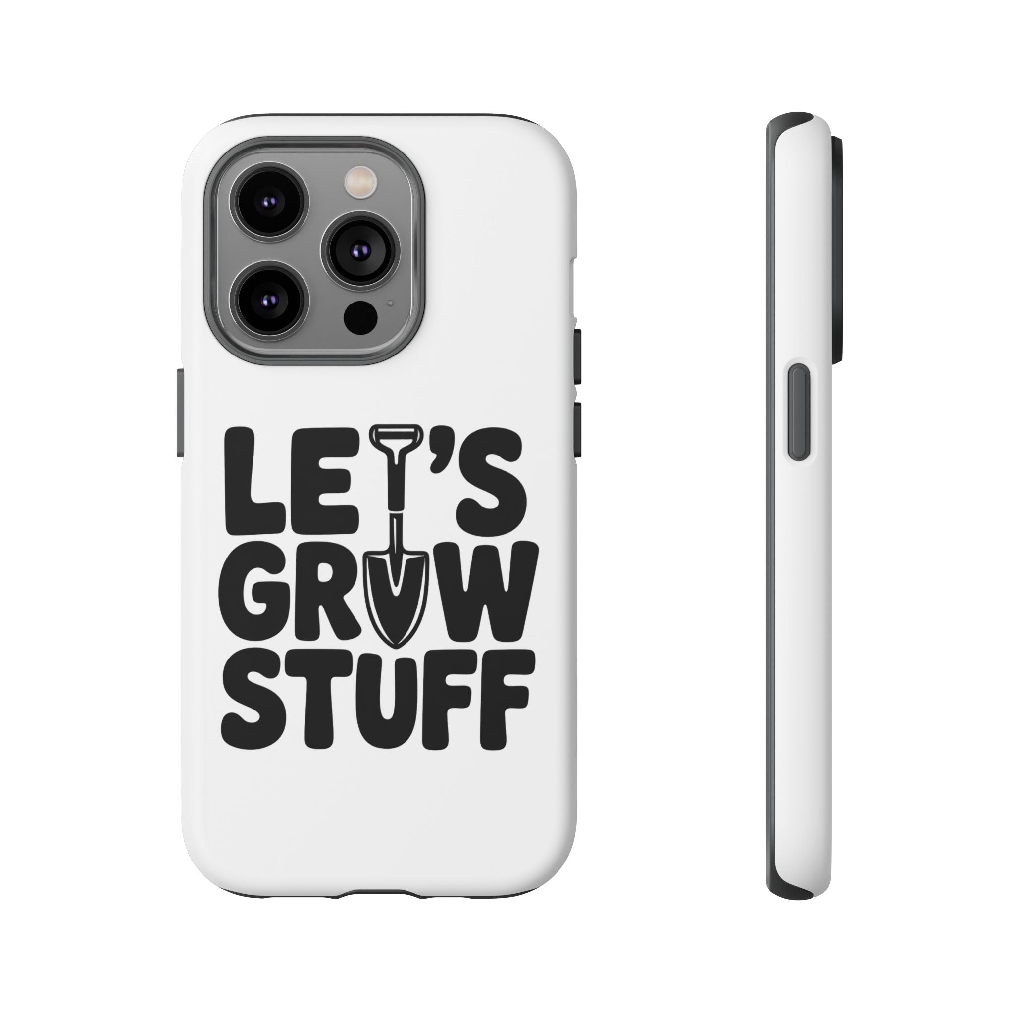 Phone Case - "Let's Grow Stuff" Gardening Shovel Design