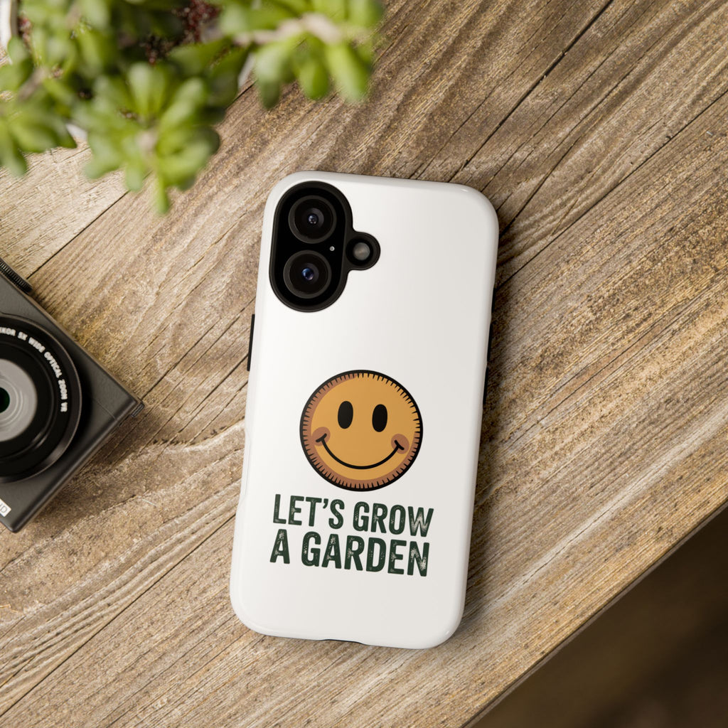 Phone Case — "Let's Grow a Garden" Smiley Plant Lover Protective Case