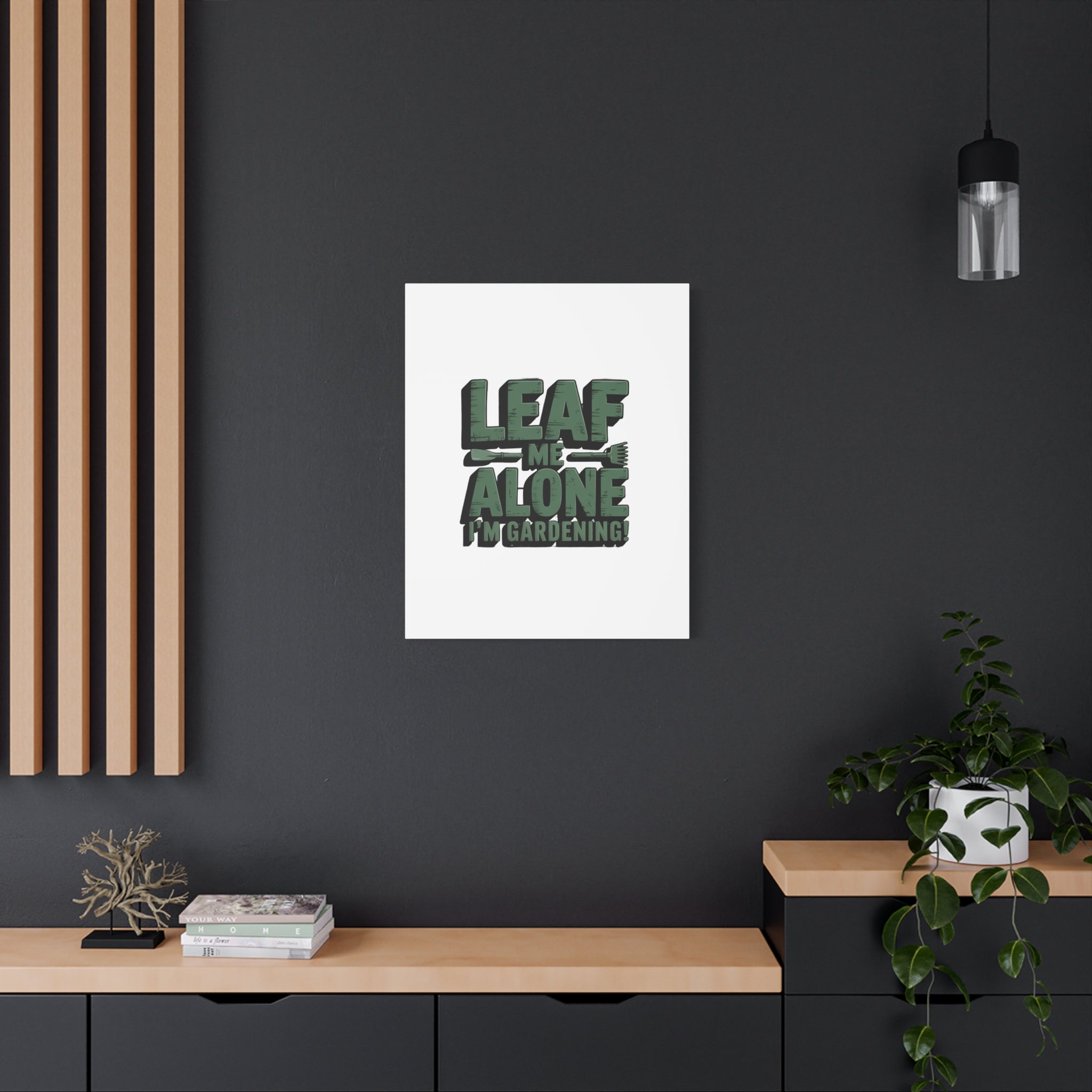 Garden Canvas Wall Art — "Leaf Me Alone, I’m Gardening" Matte Stretched Print
