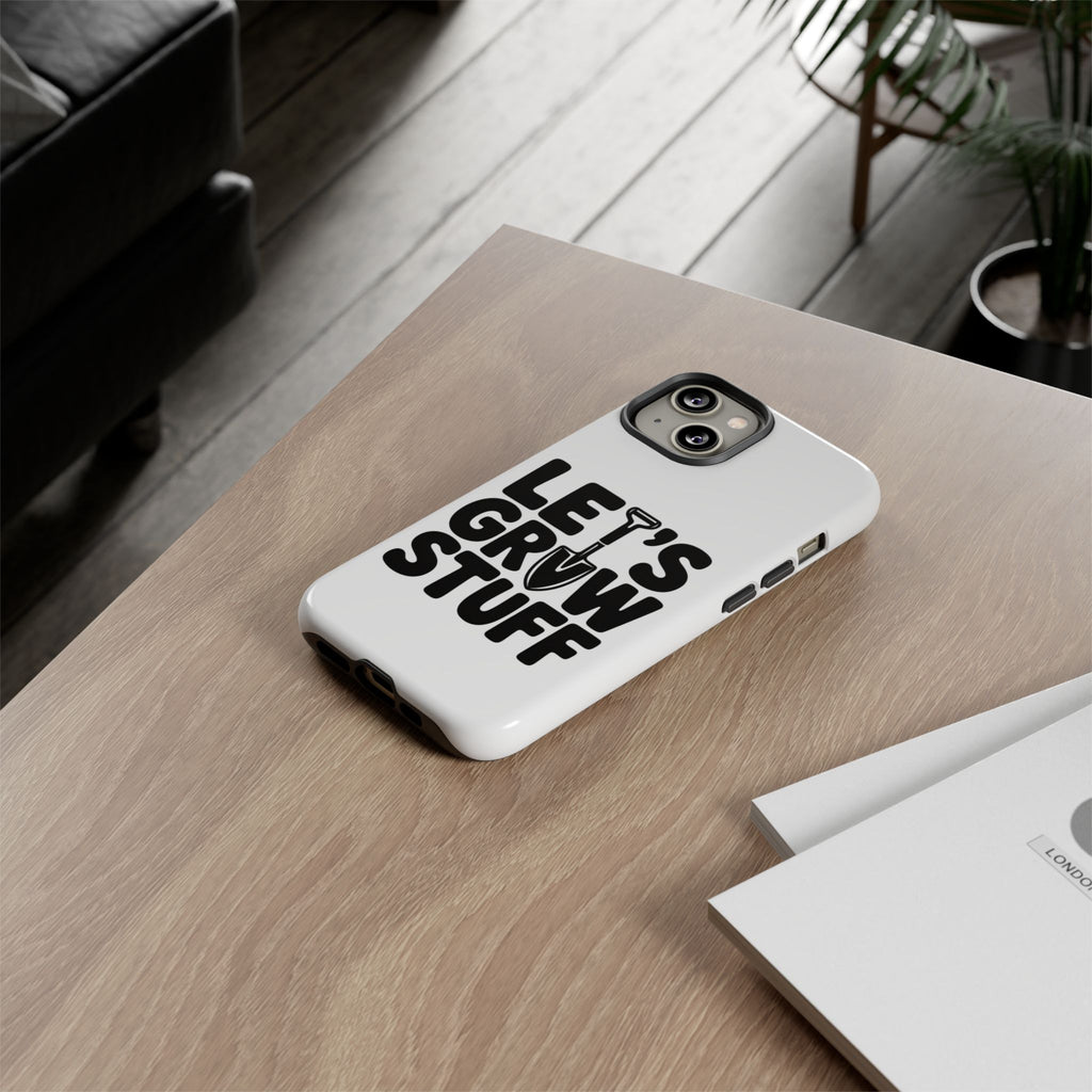 Phone Case - "Let's Grow Stuff" Gardening Shovel Design