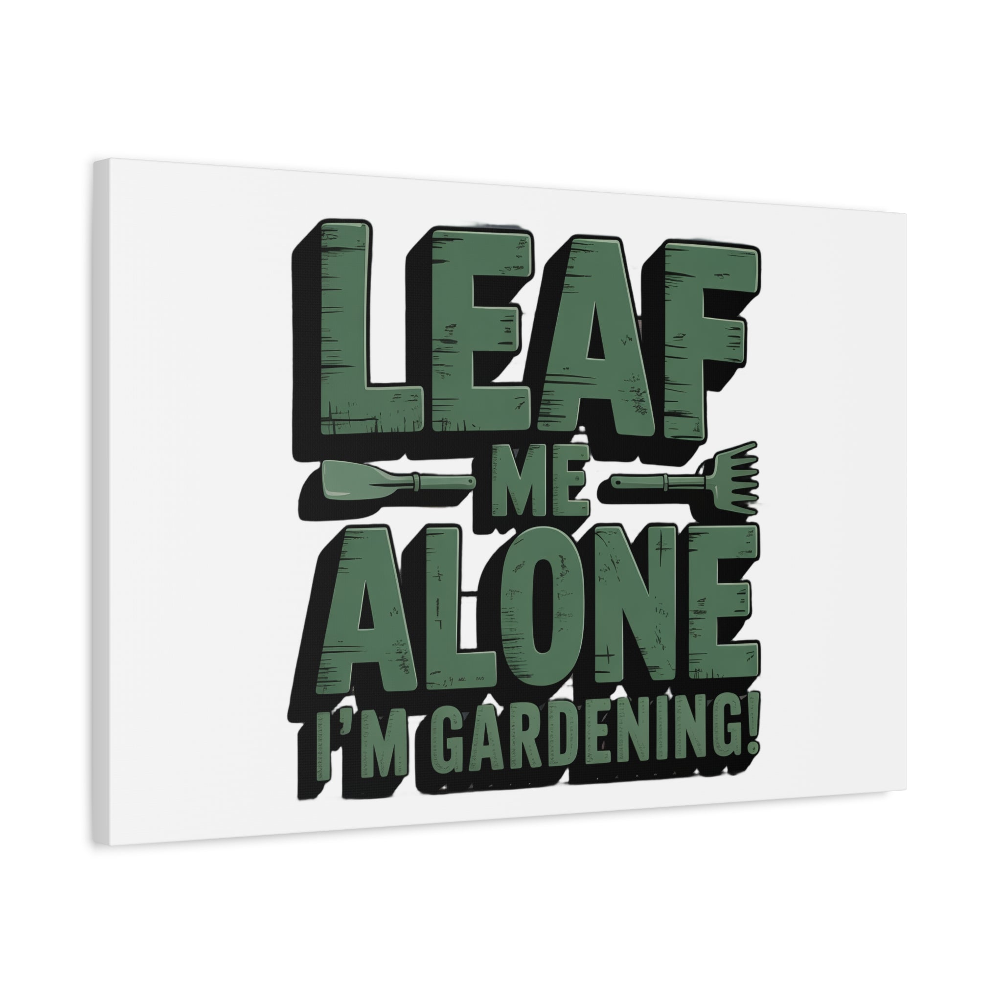 Garden Canvas Wall Art — "Leaf Me Alone, I’m Gardening" Matte Stretched Print