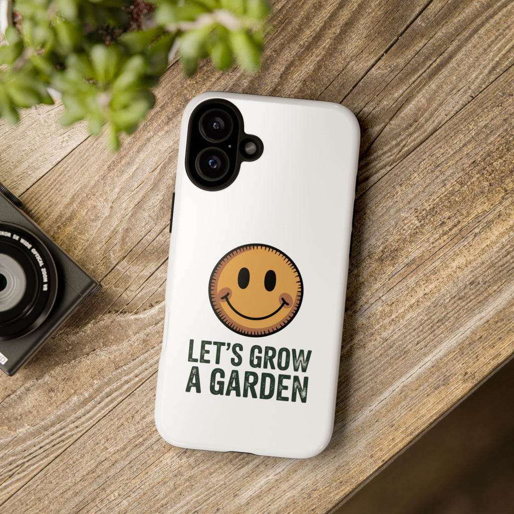 Phone Case — "Let's Grow a Garden" Smiley Plant Lover Protective Case