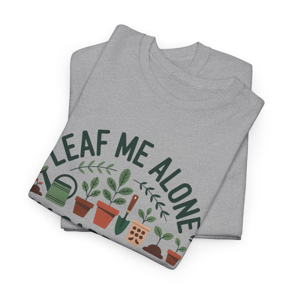 Gardening T-Shirt — "Leaf Me Alone, I'm Gardening" Plant Lover Tee