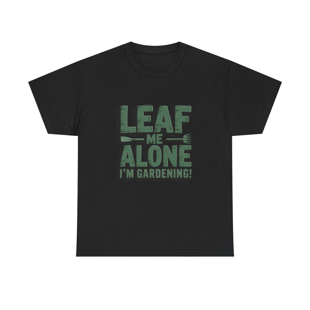 Gardening T-Shirt — "Leaf Me Alone, I’m Gardening" Funny Plant Lover Tee