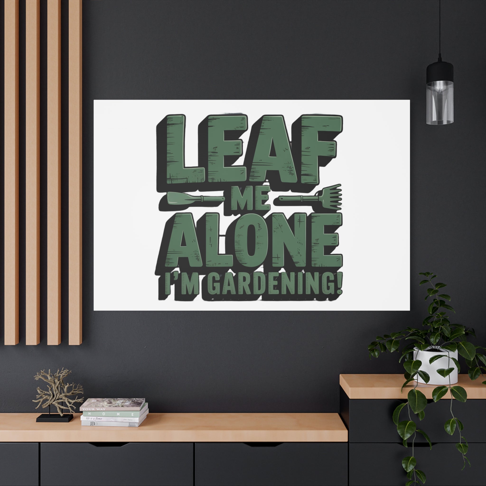 Garden Canvas Wall Art — "Leaf Me Alone, I’m Gardening" Matte Stretched Print