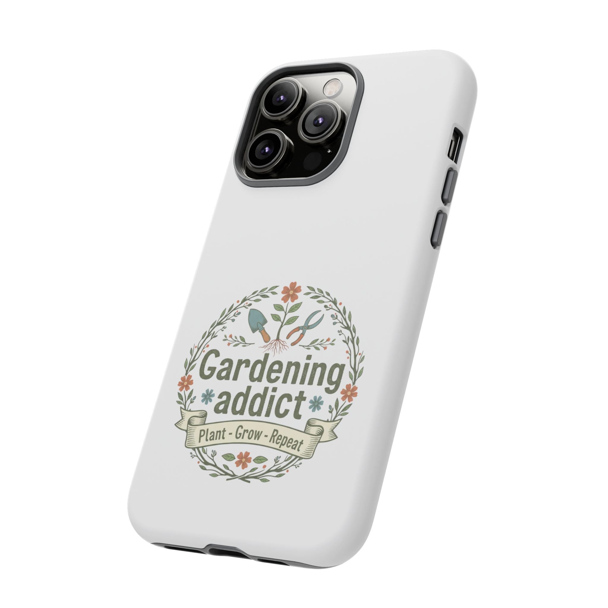 Phone Case — Gardening Addict "Plant • Grow • Repeat" Floral Garden Phone Cover