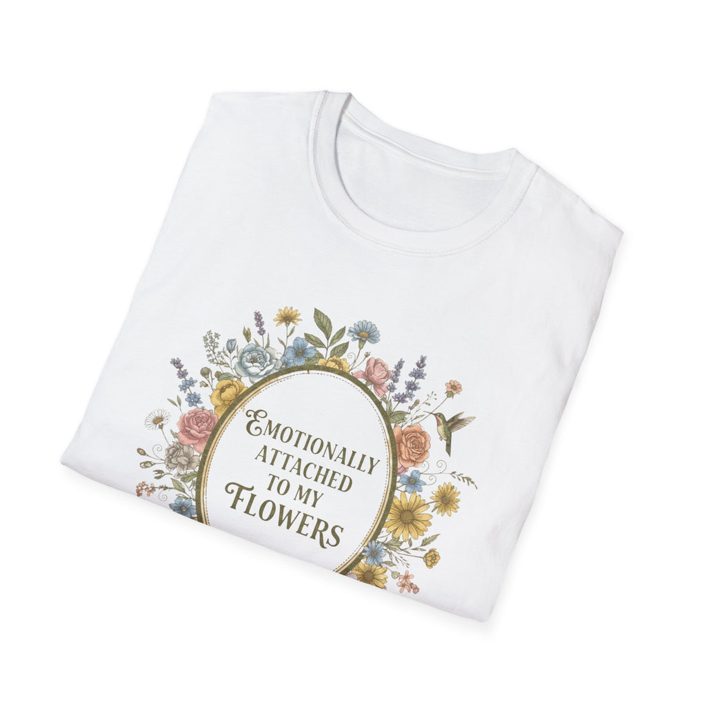T-Shirt — "Emotionally Attached to My Flowers" Floral Graphic Tee