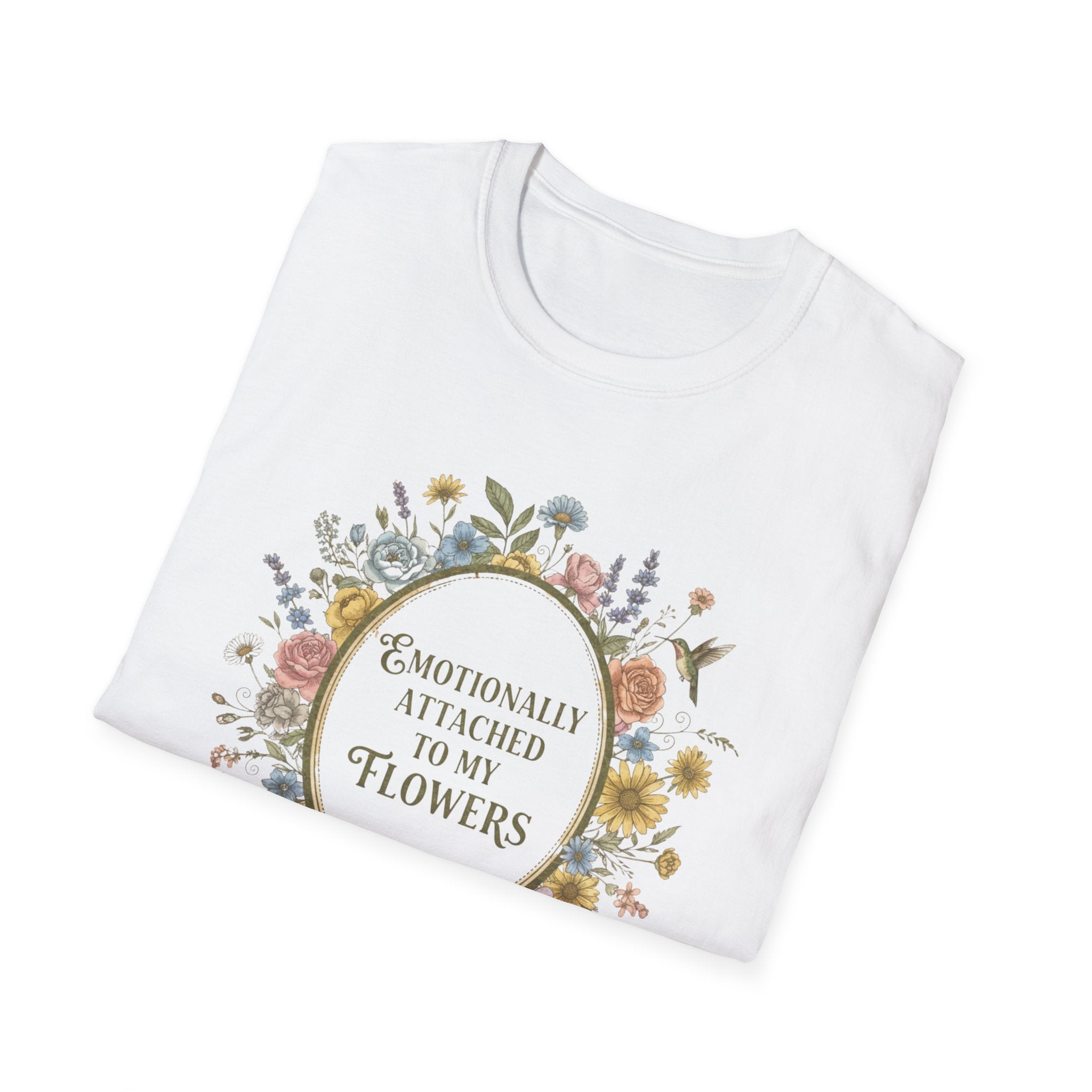 T-Shirt — "Emotionally Attached to My Flowers" Floral Graphic Tee