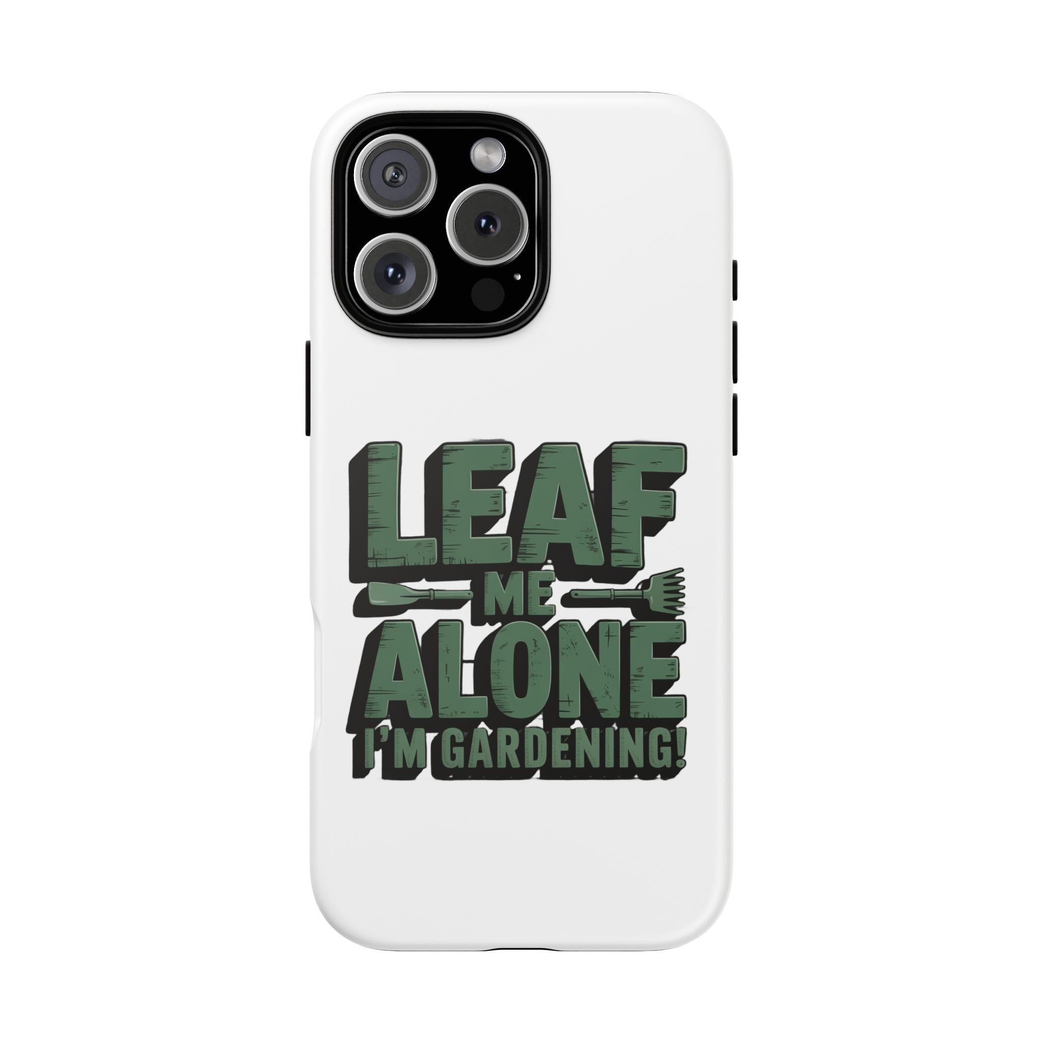 Phone Case — "Leaf Me Alone, I'm Gardening" Funny Gardener Phone Cover