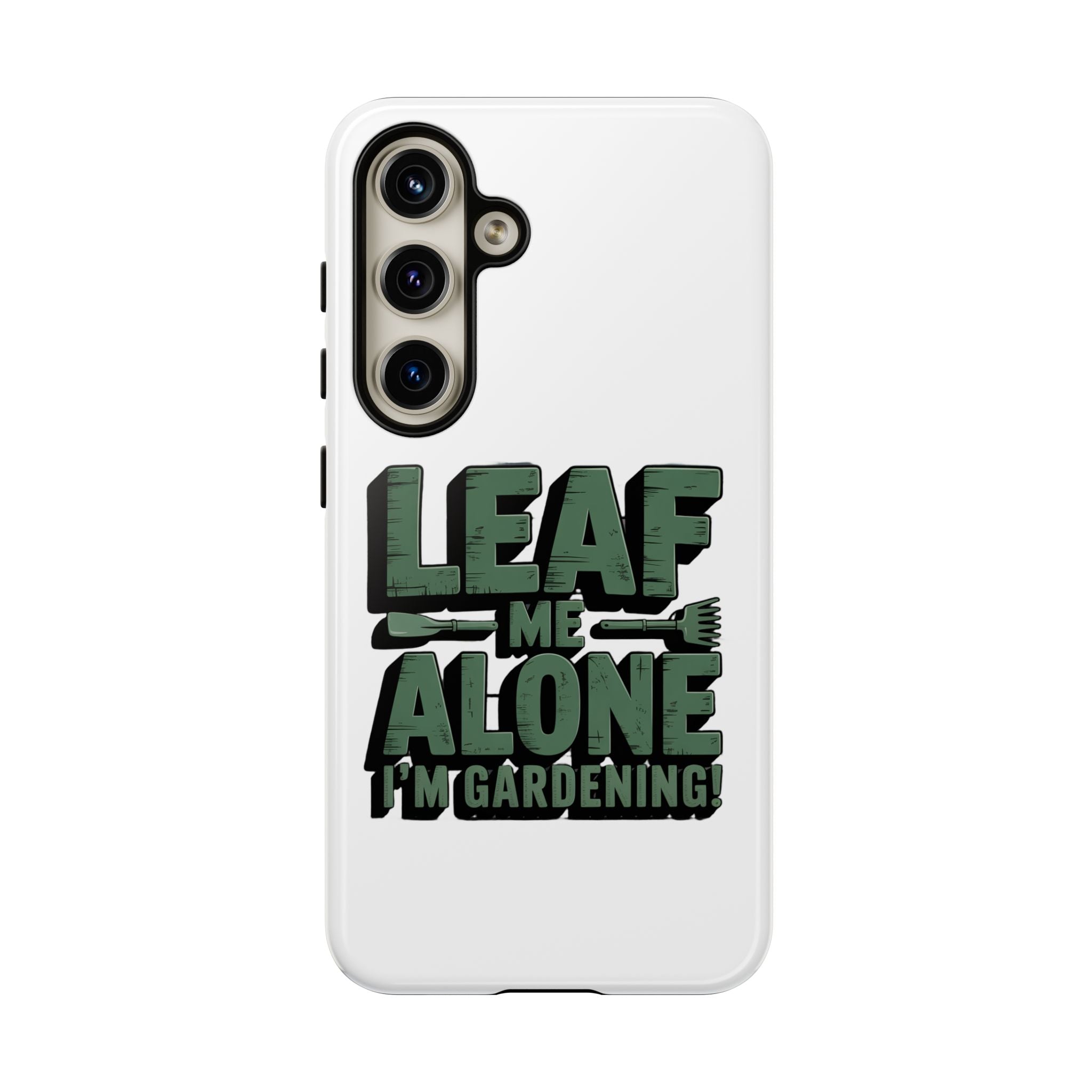 Phone Case — "Leaf Me Alone, I'm Gardening" Funny Gardener Phone Cover