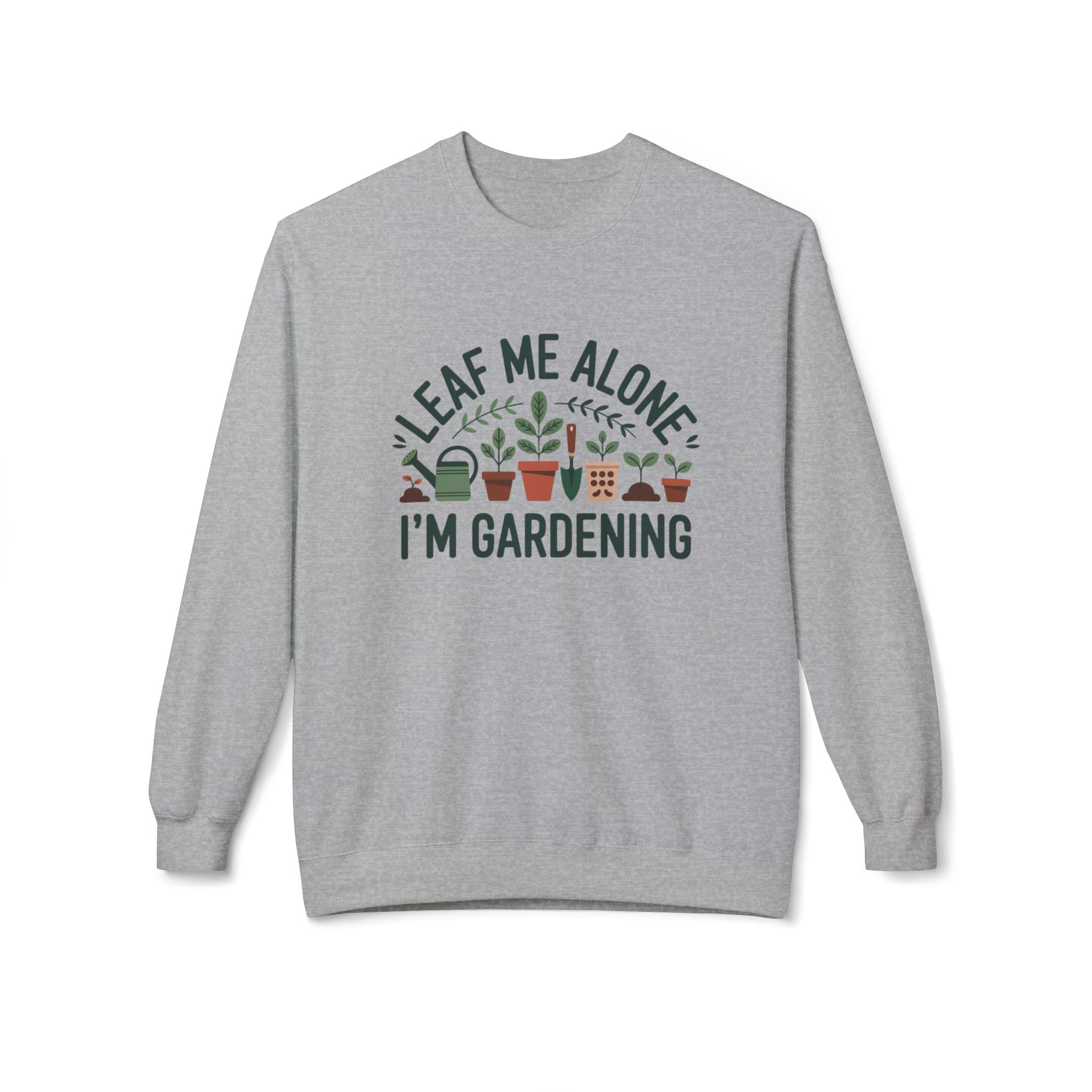 Gardening Sweatshirt - "Leaf Me Alone I'm Gardening" Cozy Crewneck