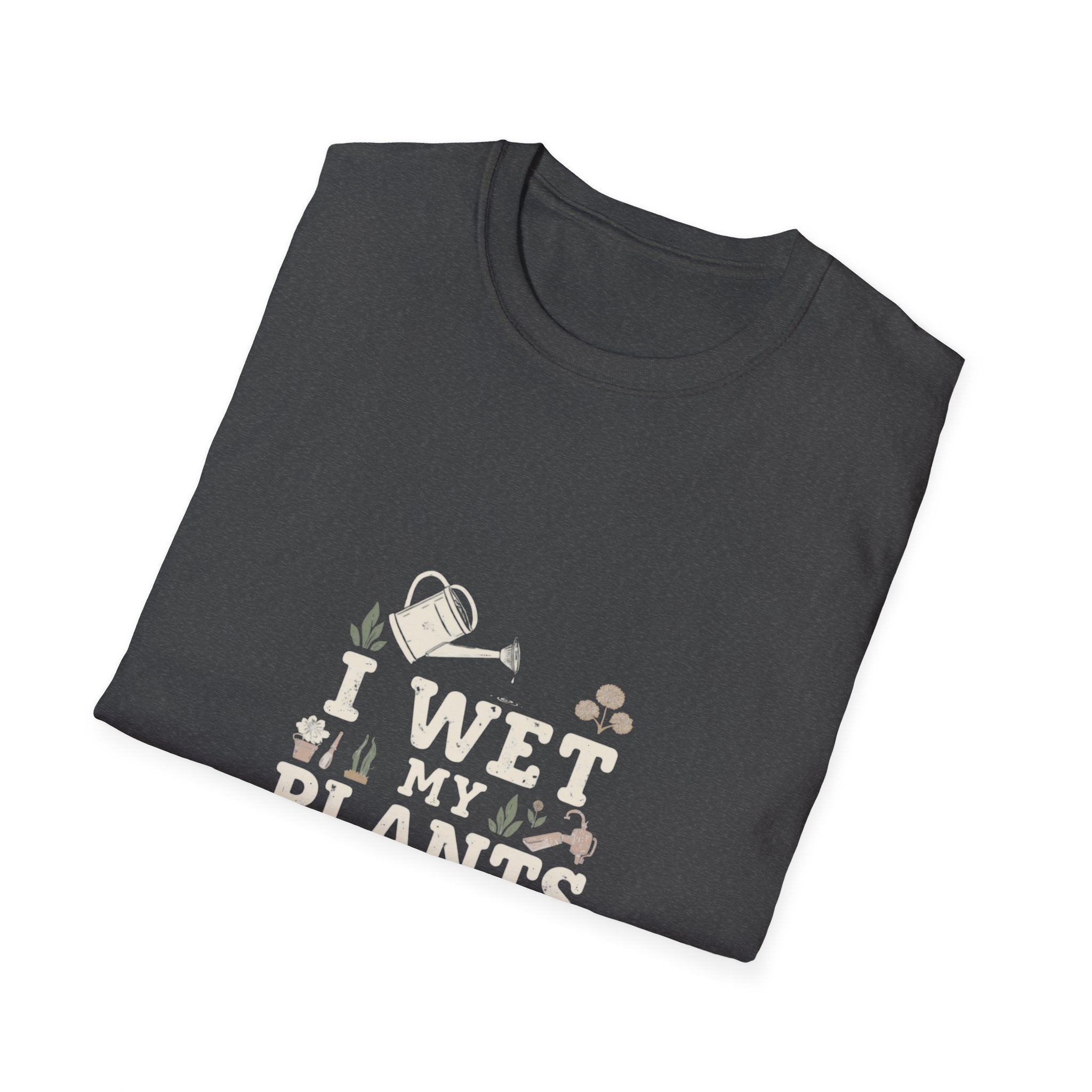 T-Shirt — “I Wet My Plants” Gardening Humor Tee