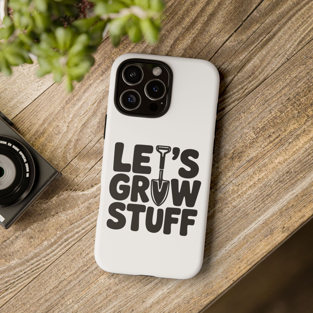 Phone Case - "Let's Grow Stuff" Gardening Shovel Design