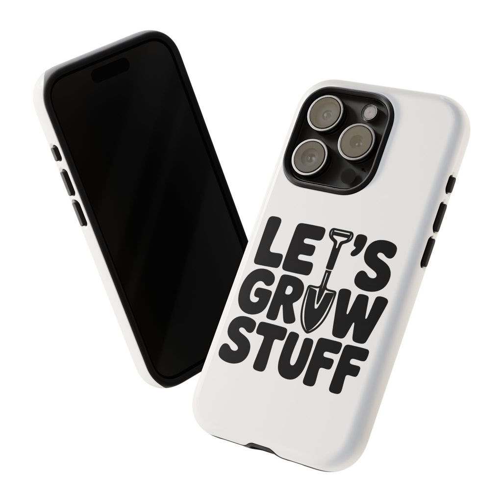 Phone Case - "Let's Grow Stuff" Gardening Shovel Design