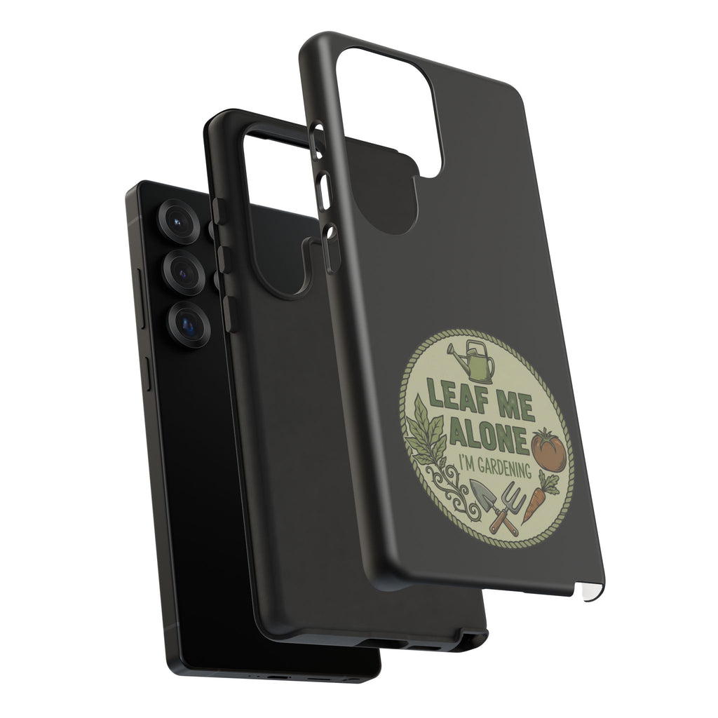Phone Case - "Leaf Me Alone I'm Gardening" Funny Gardener Protective Tough Case