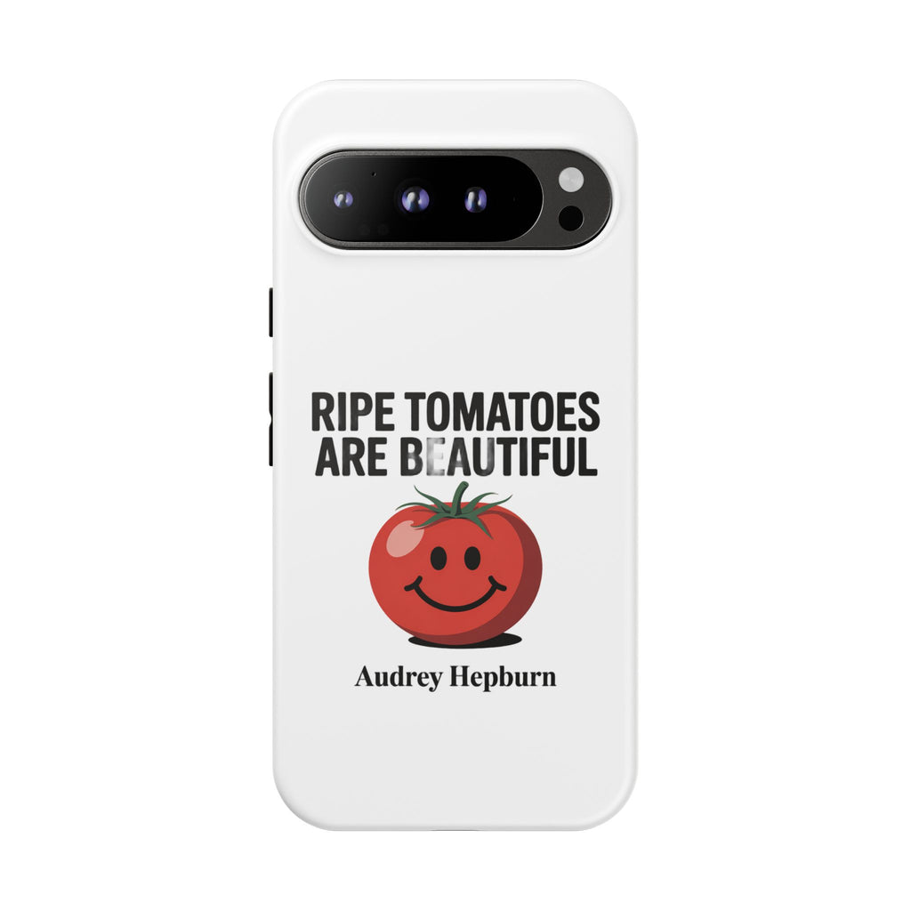 Phone Case — "Ripe Tomatoes Are Beautiful" Audrey Hepburn Quote with Smiling Tomato Graphic