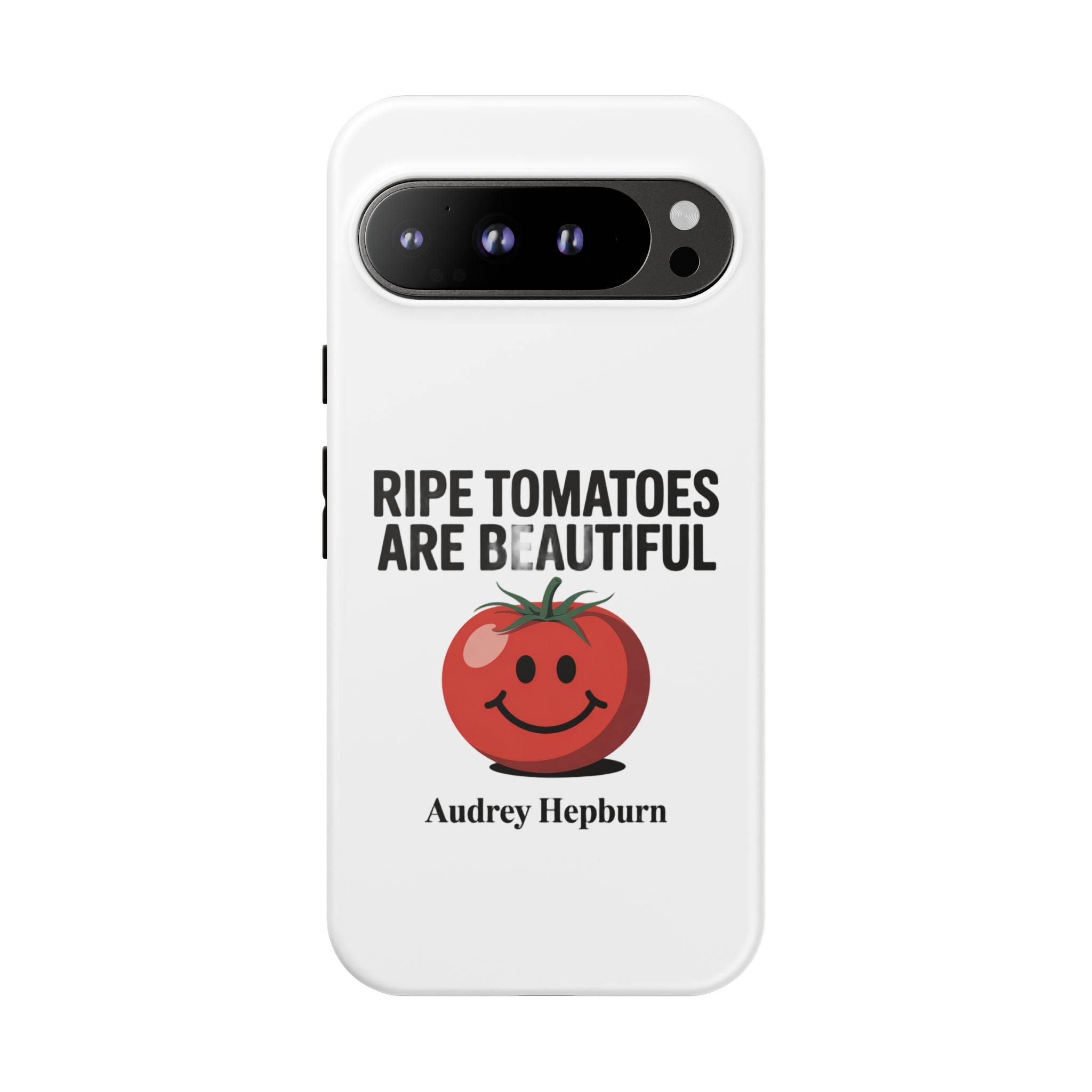 Phone Case — "Ripe Tomatoes Are Beautiful" Audrey Hepburn Quote with Smiling Tomato Graphic