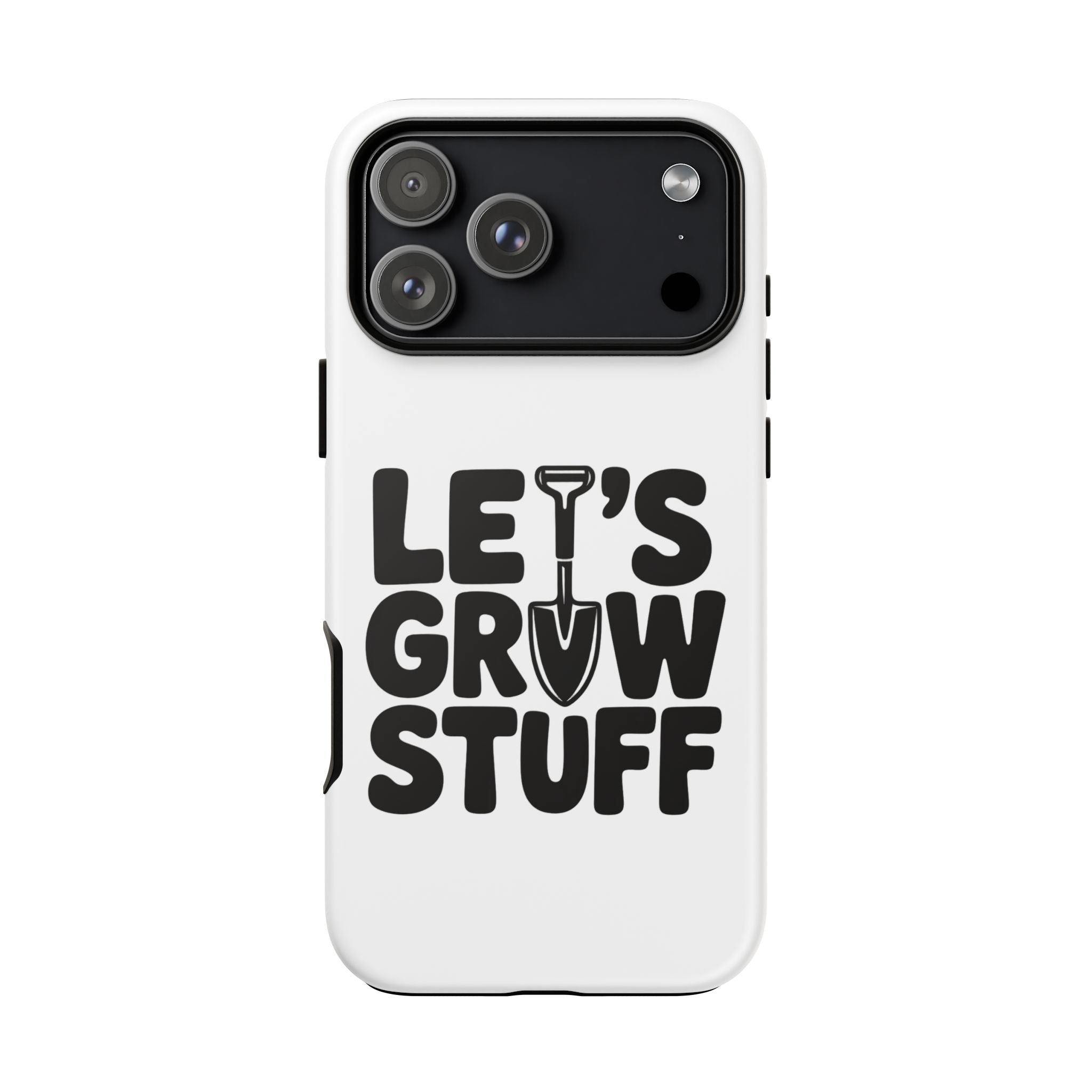 Phone Case - "Let's Grow Stuff" Gardening Shovel Design