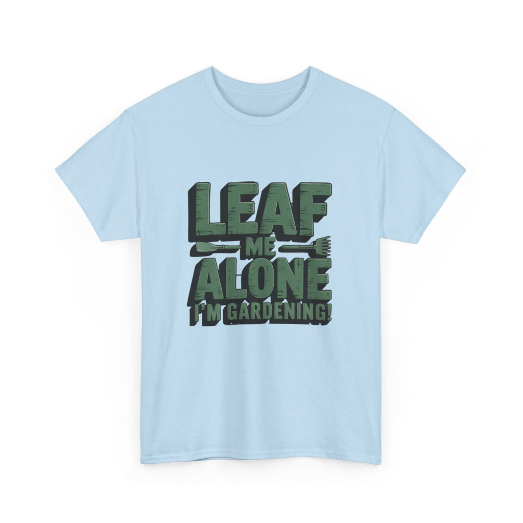 Gardening T-Shirt — "Leaf Me Alone, I’m Gardening" Funny Plant Lover Tee