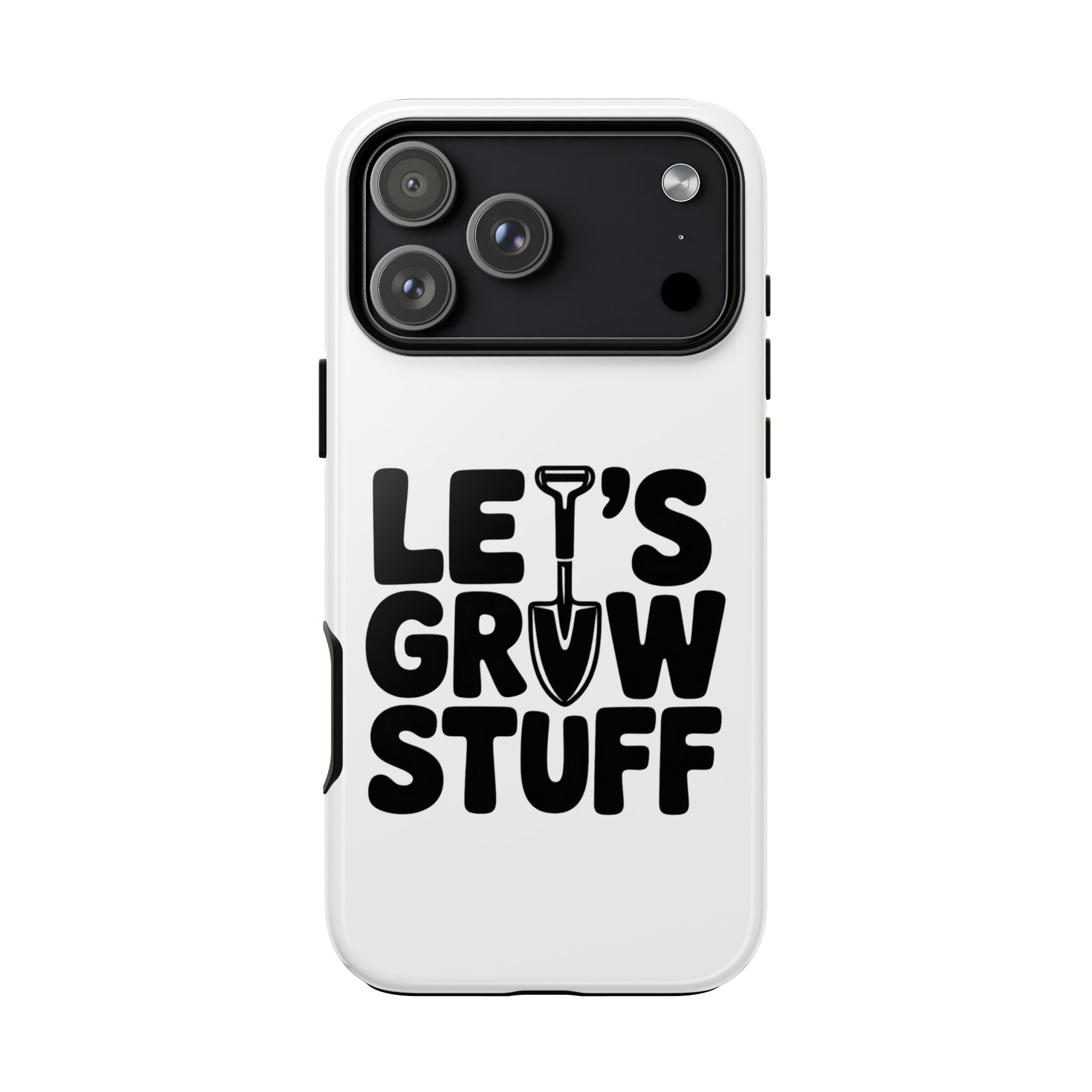 Phone Case - "Let's Grow Stuff" Gardening Shovel Design