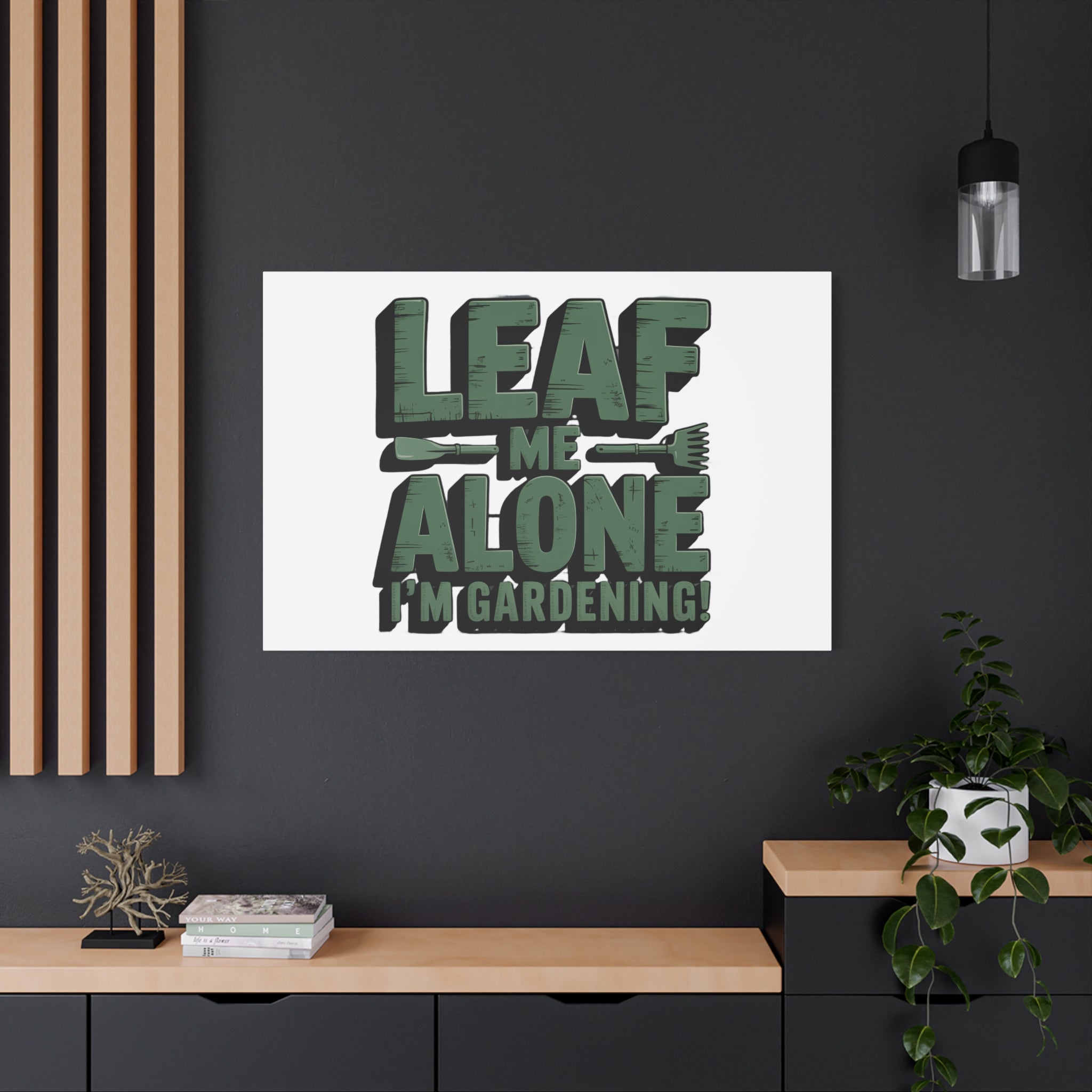 Garden Canvas Wall Art — "Leaf Me Alone, I’m Gardening" Matte Stretched Print