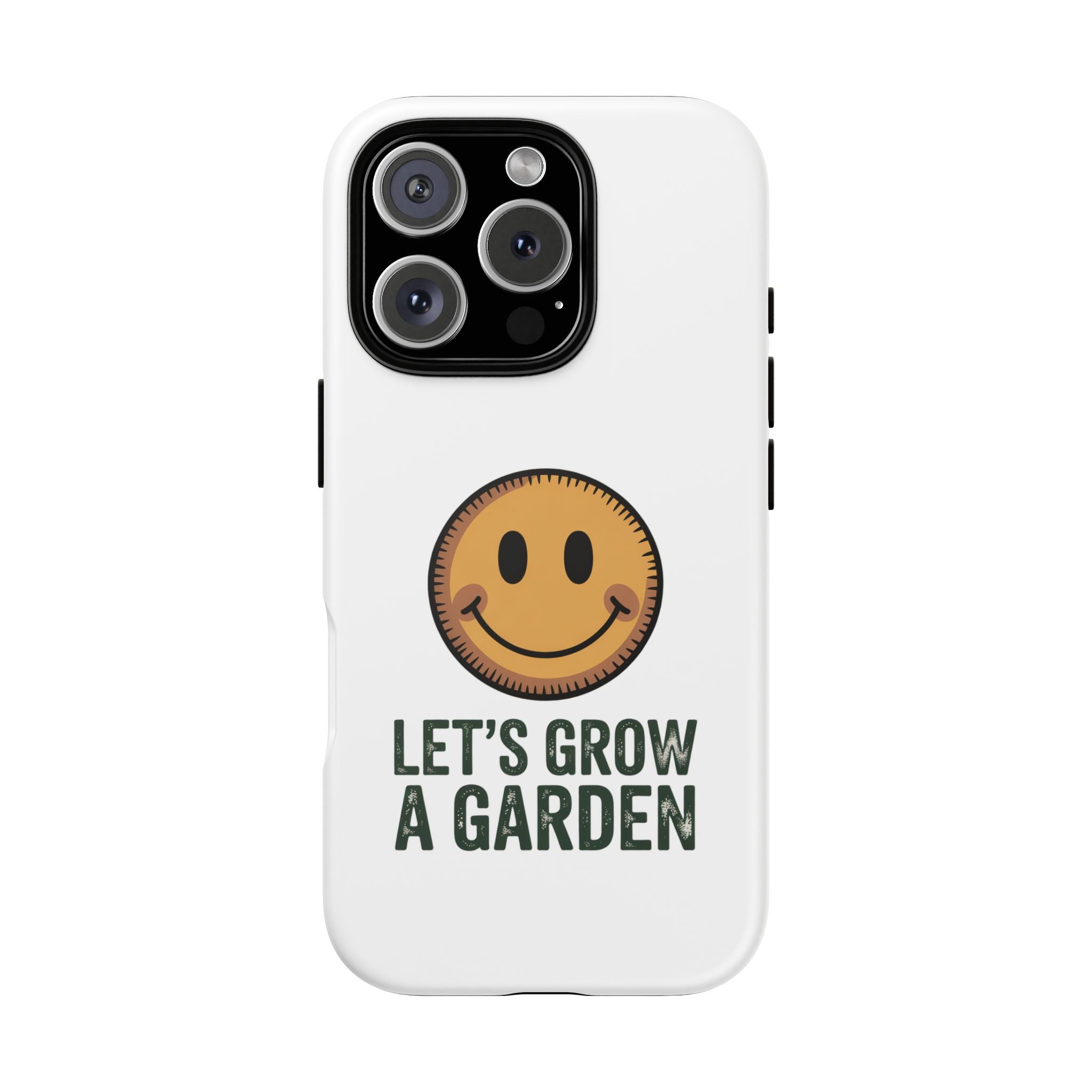 Phone Case — "Let's Grow a Garden" Smiley Plant Lover Protective Case