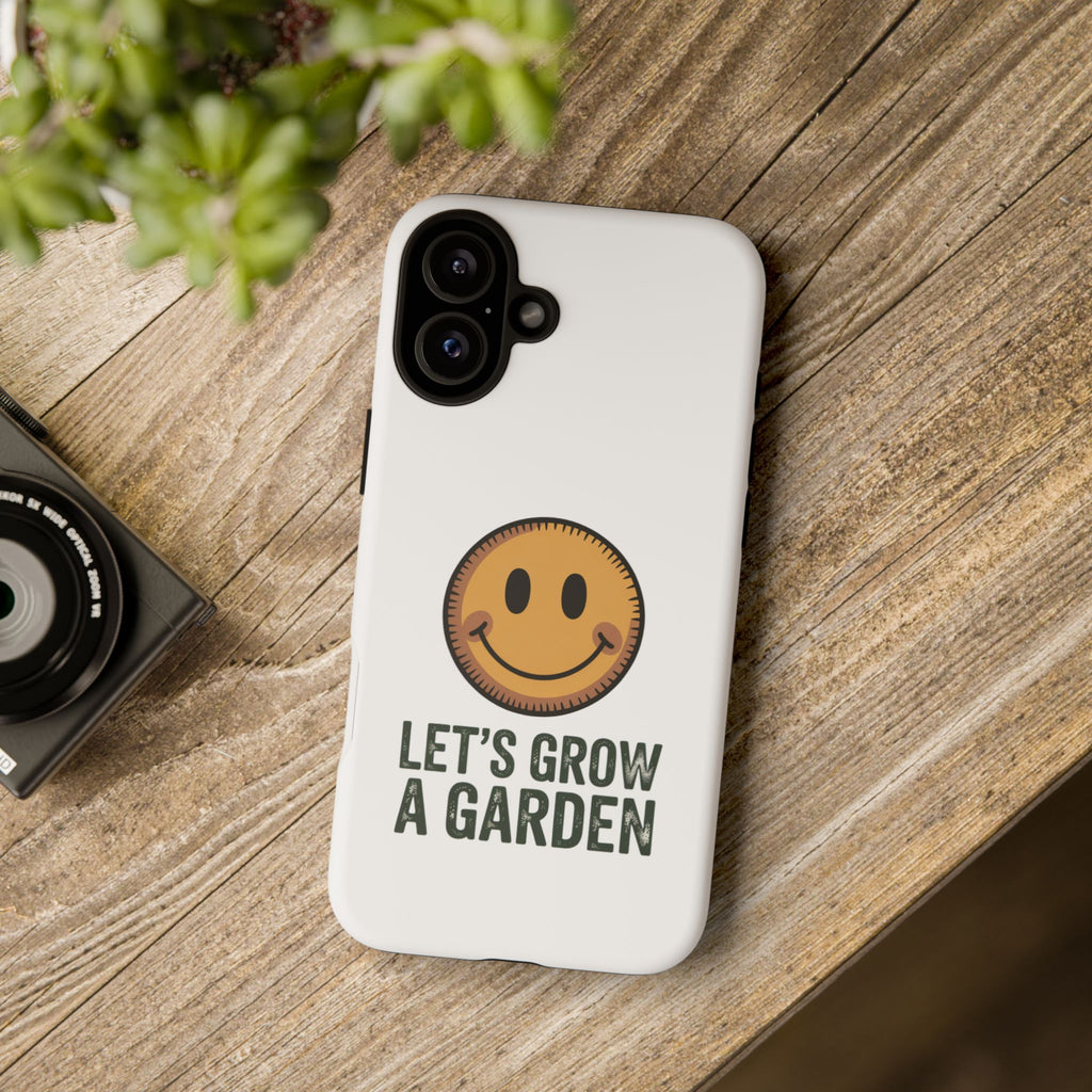 Phone Case — "Let's Grow a Garden" Smiley Plant Lover Protective Case