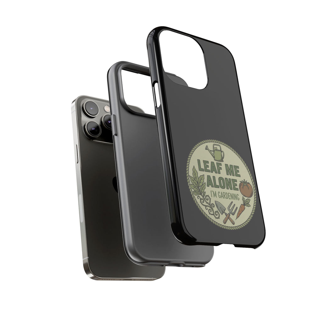 Phone Case - "Leaf Me Alone I'm Gardening" Funny Gardener Protective Tough Case