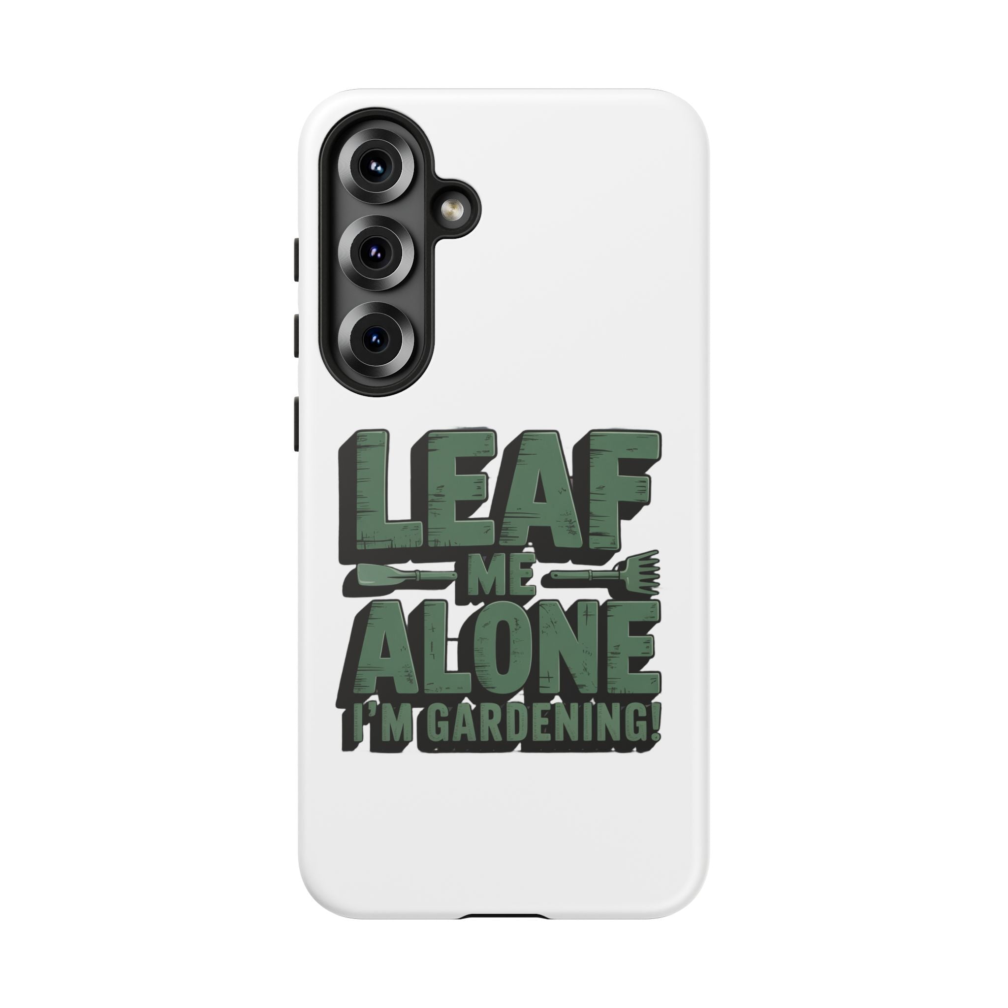 Phone Case — "Leaf Me Alone, I'm Gardening" Funny Gardener Phone Cover
