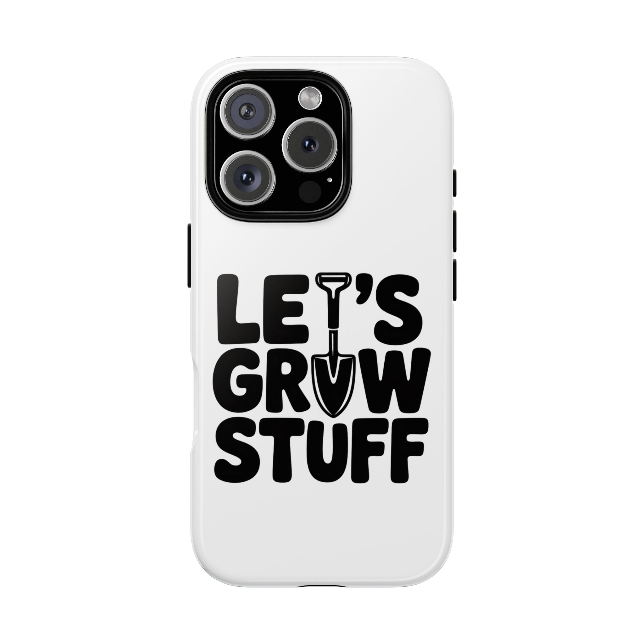 Phone Case - "Let's Grow Stuff" Gardening Shovel Design