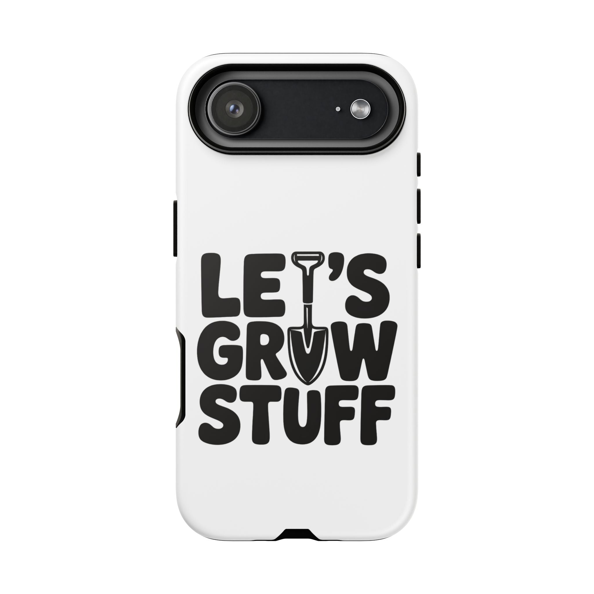 Phone Case - "Let's Grow Stuff" Gardening Shovel Design