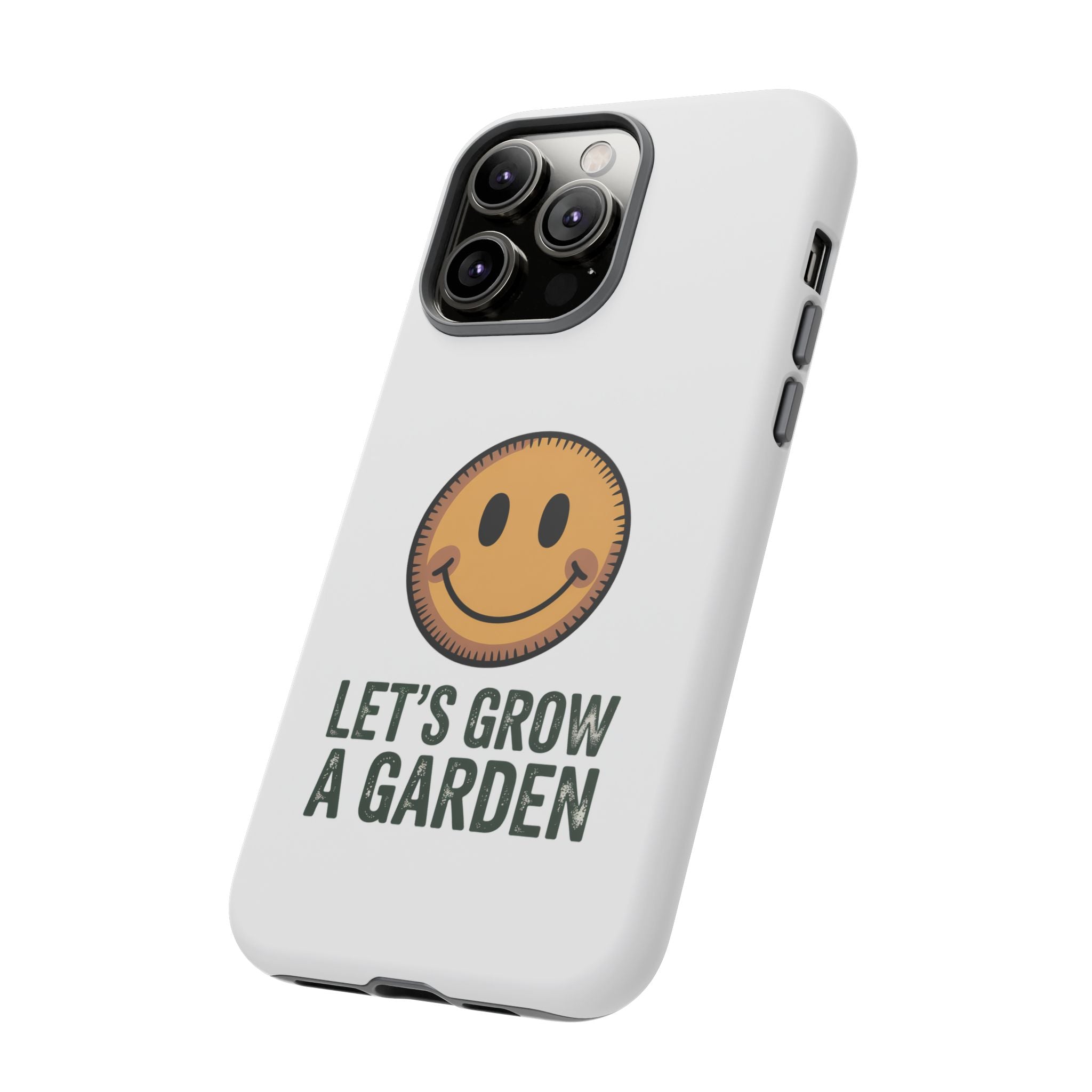 Phone Case — "Let's Grow a Garden" Smiley Plant Lover Protective Case